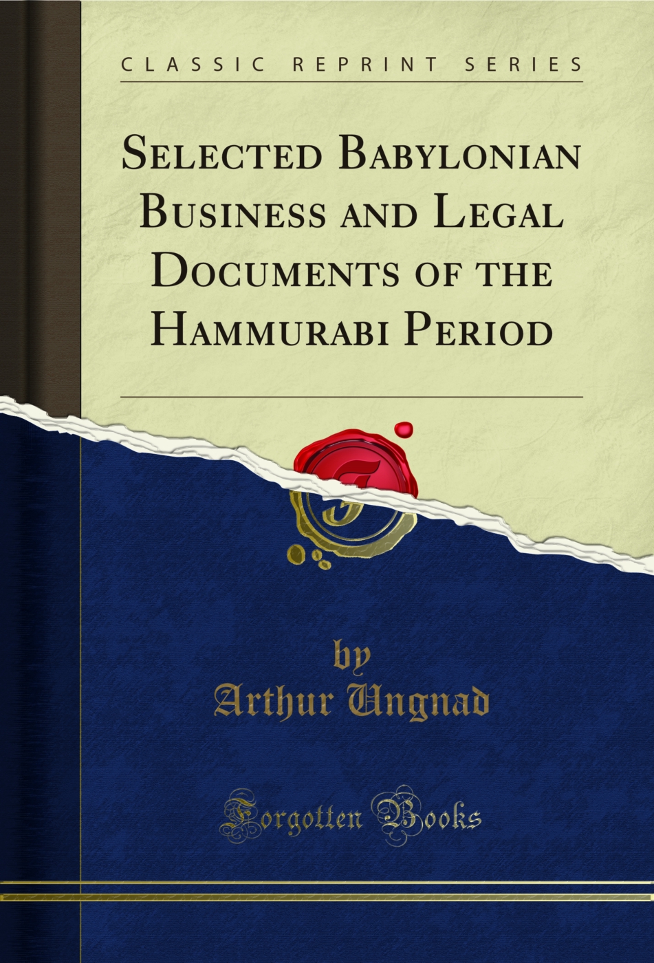Selected Babylonian Business and Legal Documents of the Hammurabi Period (Classic Reprint)