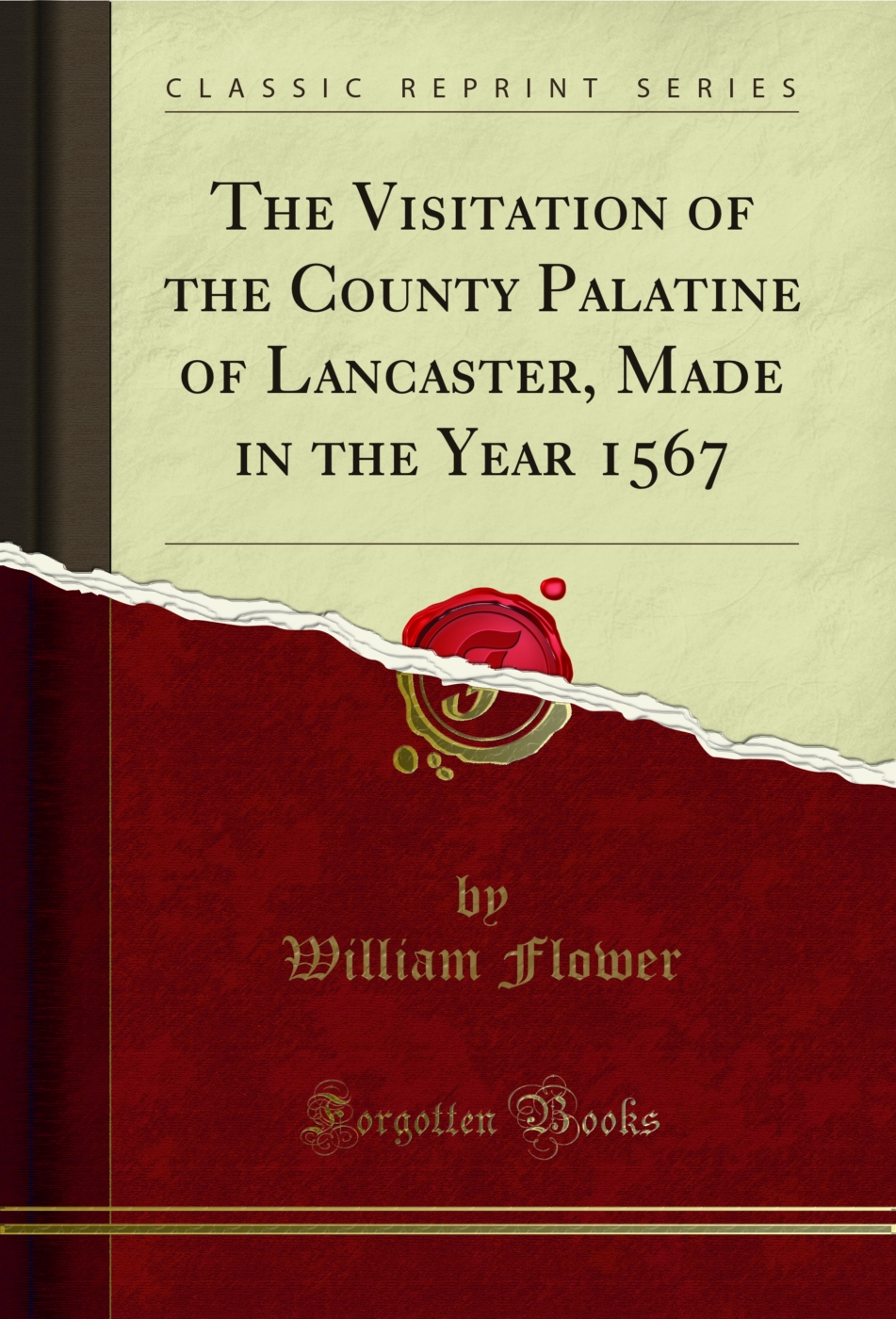 The Visitation of the County Palatine of Lancaster, Made in the Year 1567 (Classic Reprint)