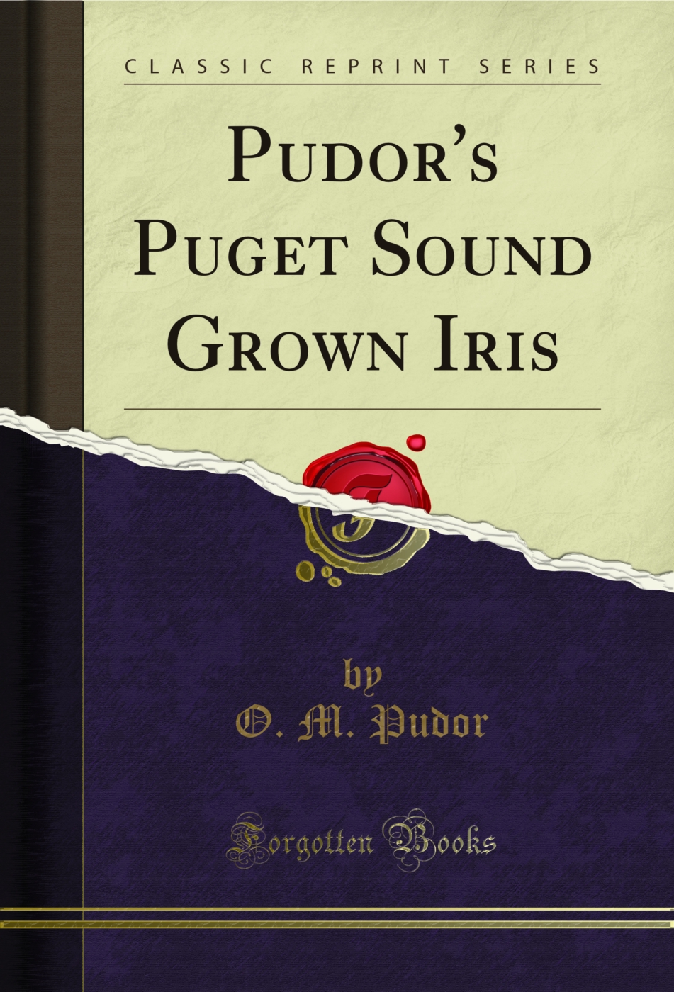Pudor's Puget Sound Grown Iris (Classic Reprint)