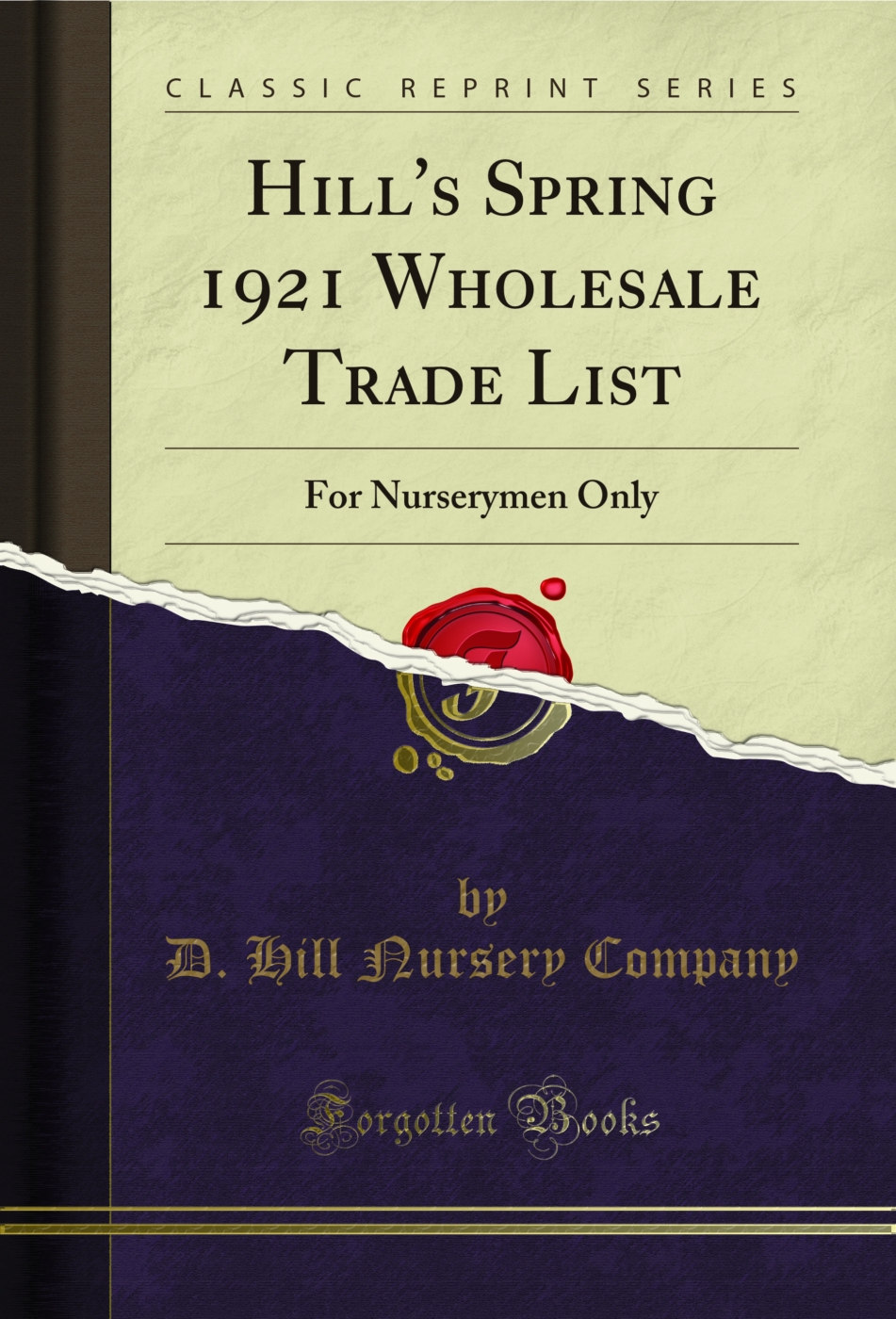 Hill's Spring 1921 Wholesale Trade List: For Nurserymen Only (Classic Reprint)