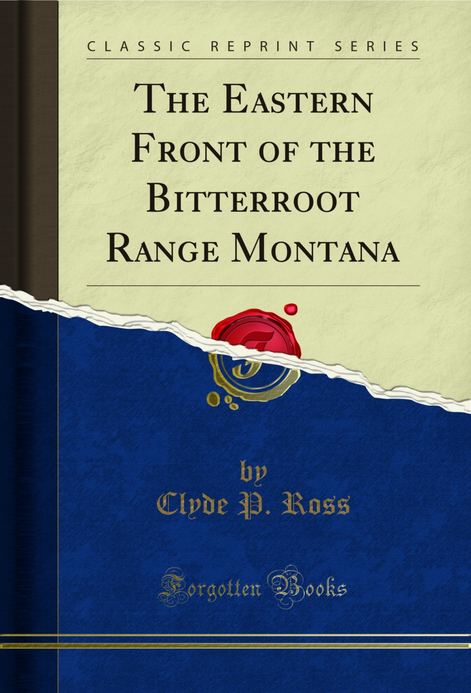 The Eastern Front of the Bitterroot Range Montana (Classic Reprint)