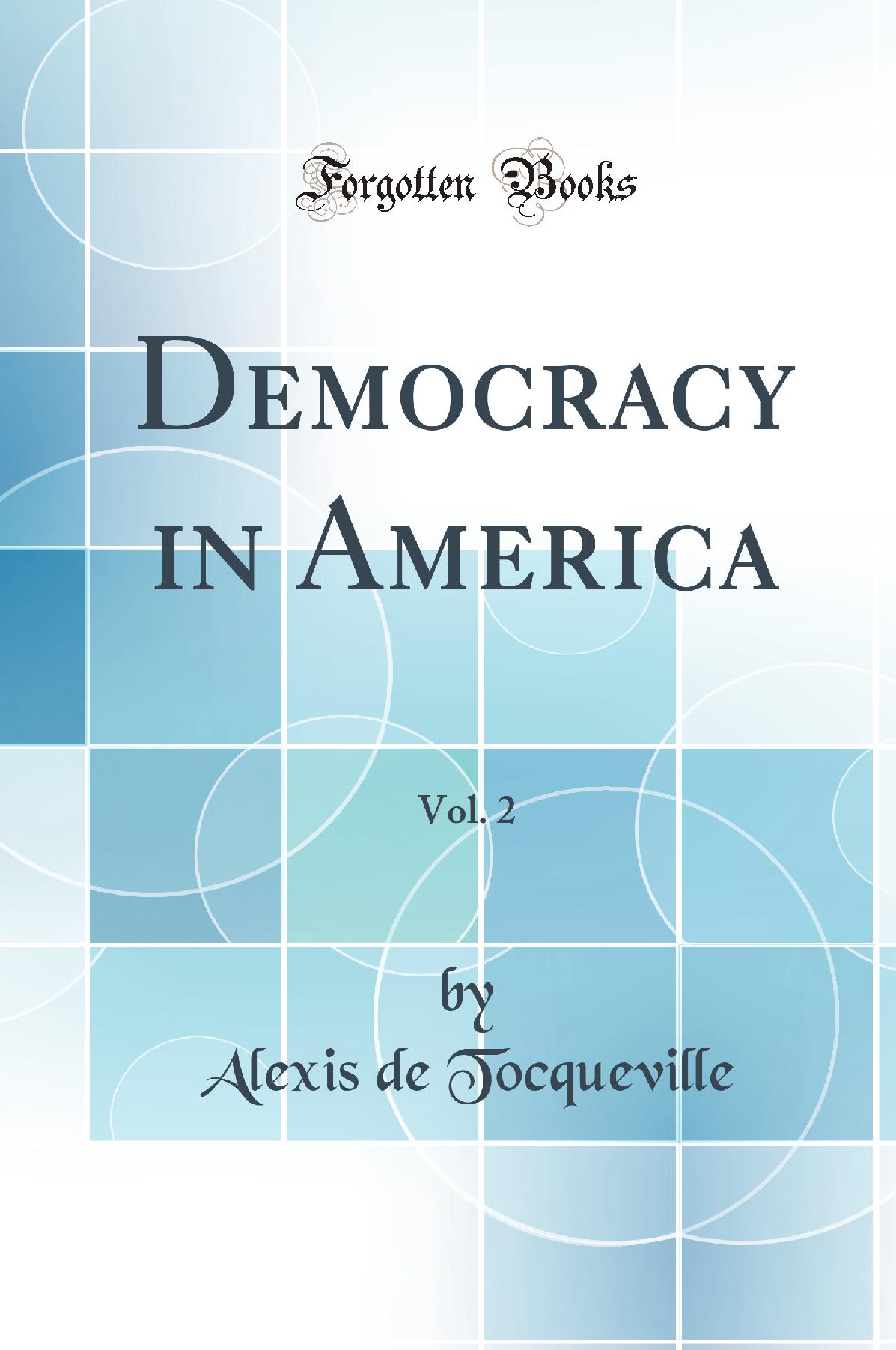 Democracy in America, Vol. 2 (Classic Reprint)