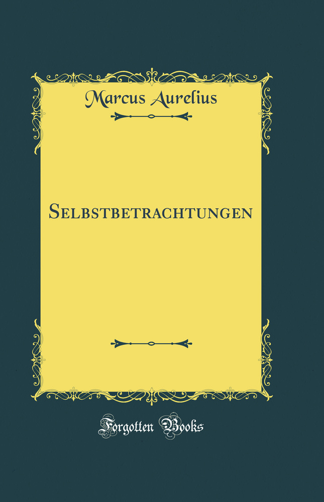 Selbstbetrachtungen (Classic Reprint)