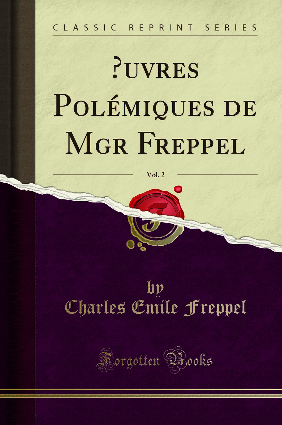 ?uvres Polémiques de Mgr Freppel, Vol. 2 (Classic Reprint)
