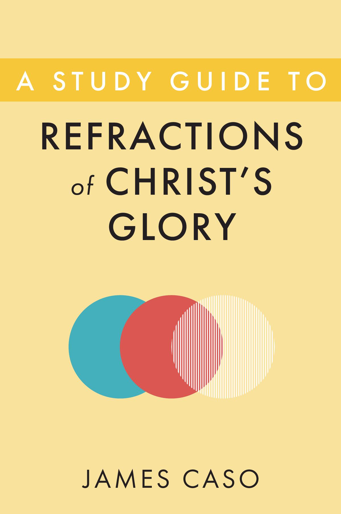 Refractions of Christ's Glory Study Guide