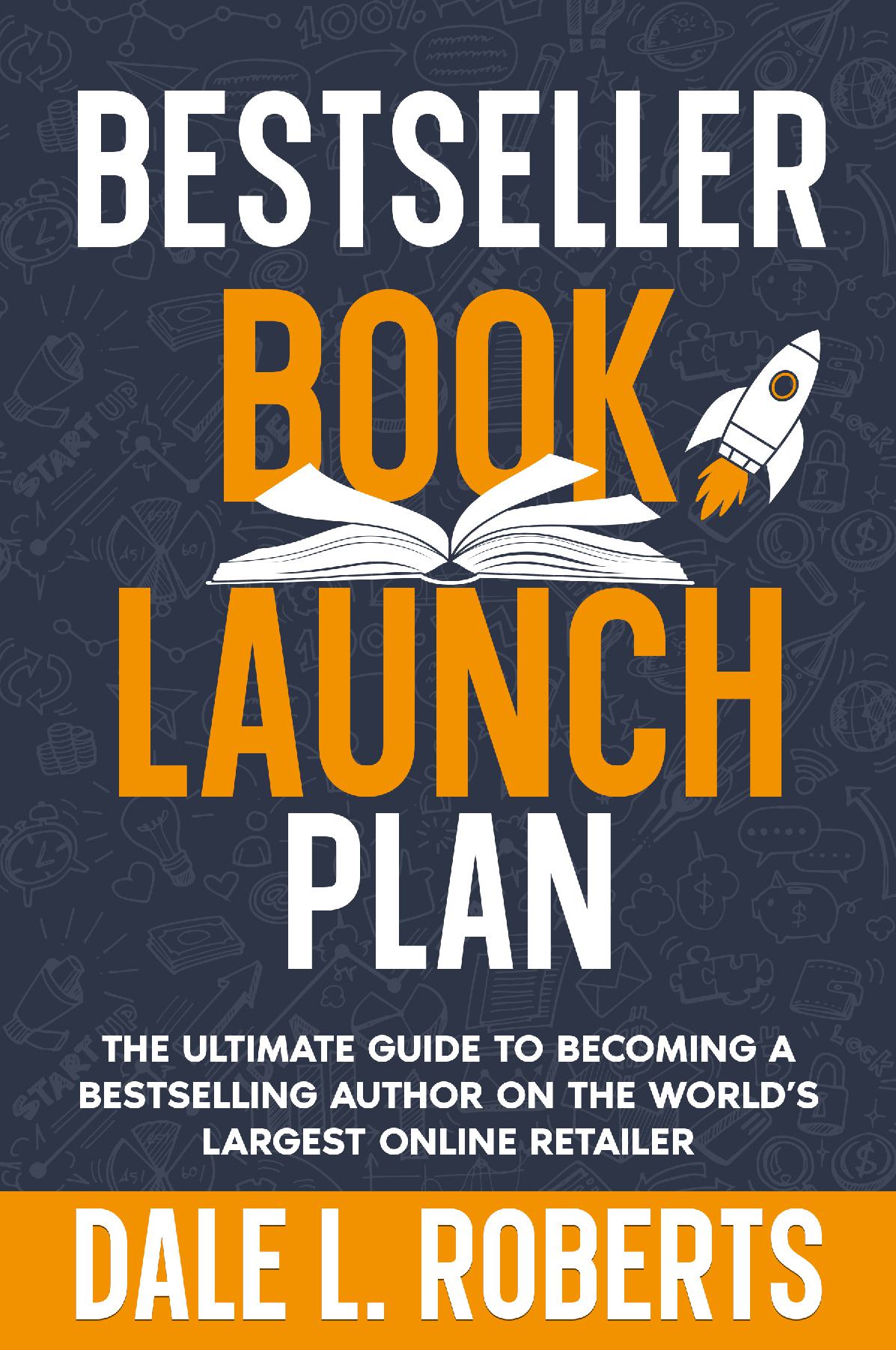 Bestseller Book Launch Plan - The Ultimate Guide to Becoming a Bestselling Author on the World’s Largest Online Retailer