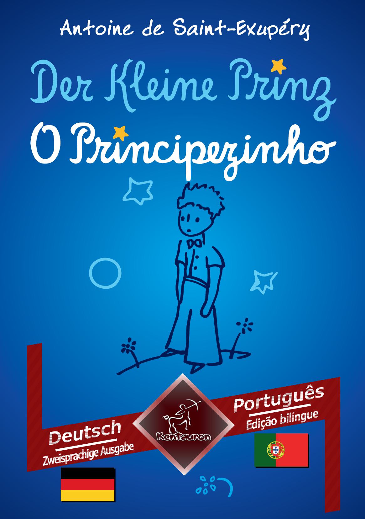 Der Kleine Prinz - O Principezinho: Deutsch - Portugiesisch / Alemão - Português | Zweisprachiger paralleler Text - Textos bilíngues em paralelo