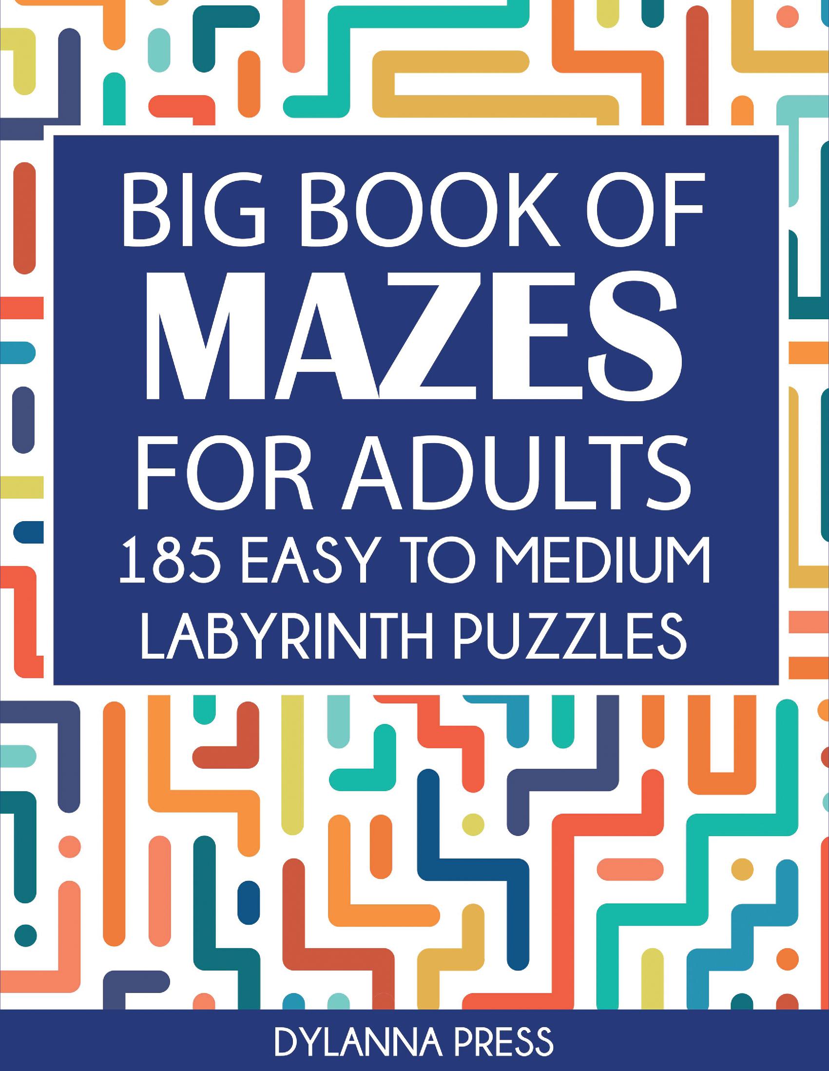 Big Book of Mazes for Adults: 185 Easy to Medium Labyrinth Puzzles