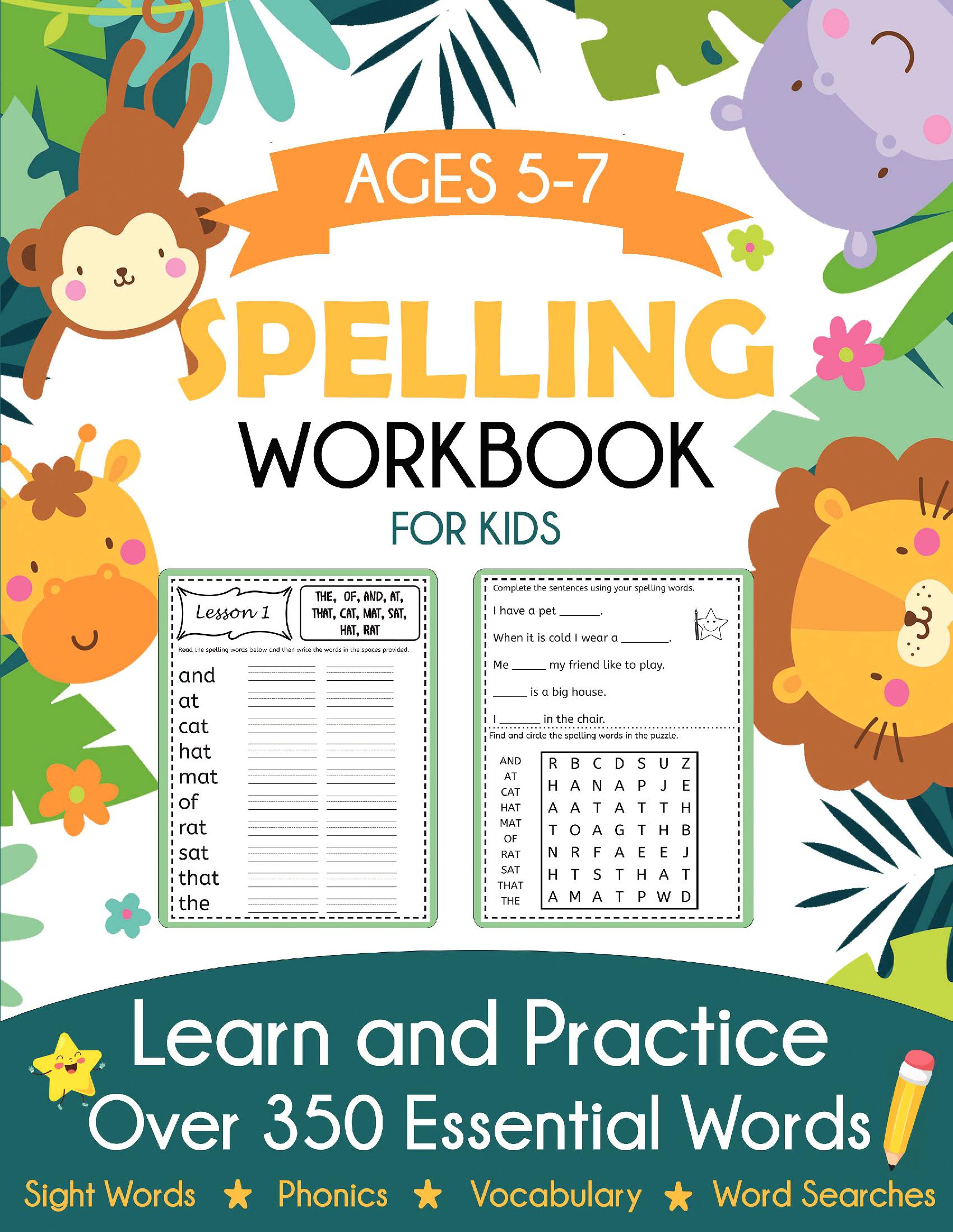 Spelling Workbook for Kids Ages 5-7: Learn and Practice Over 350 Essential Words Including Sight Words and Phonics Activities