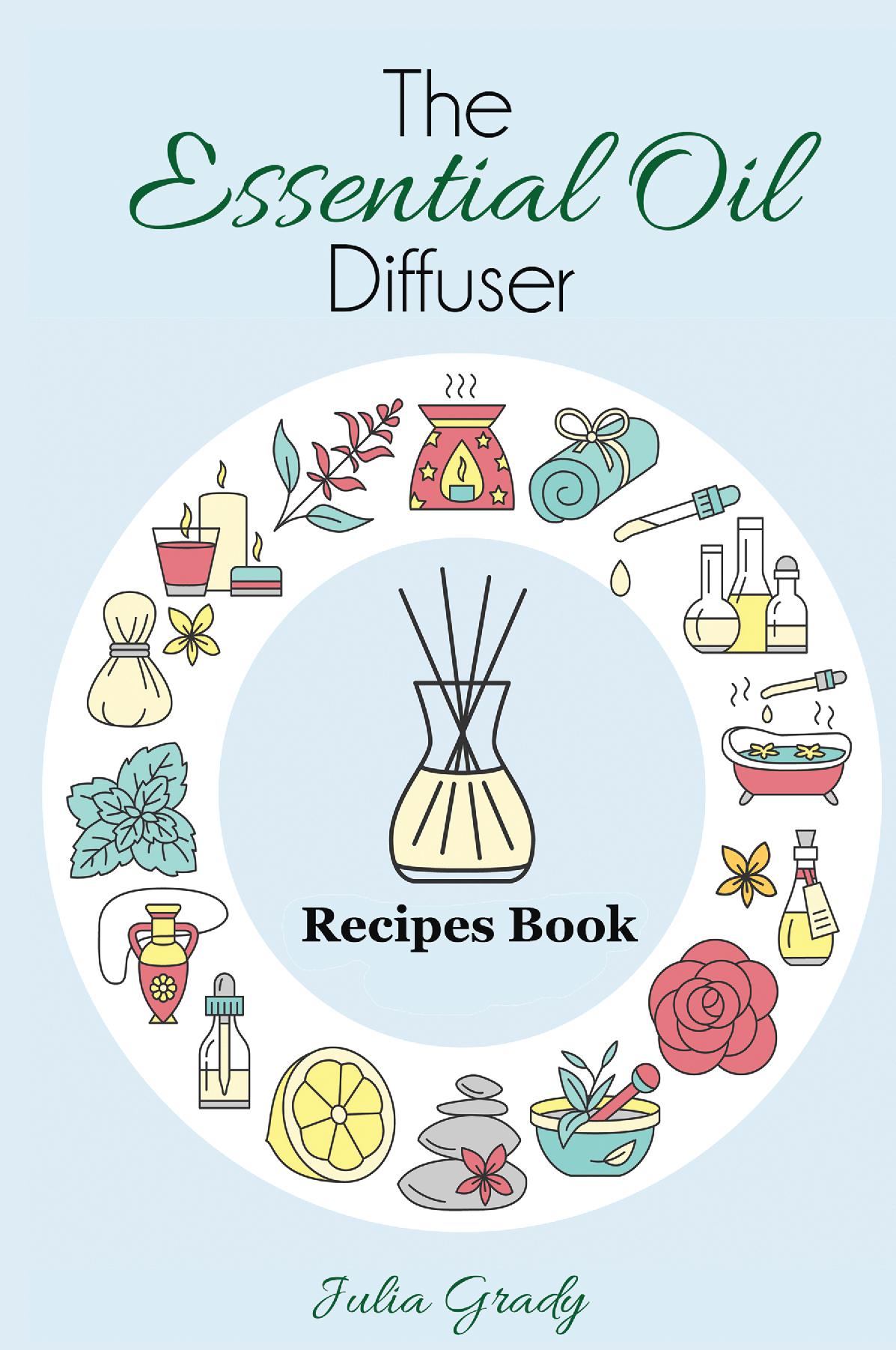 The Essential Oil Diffuser Recipes Book