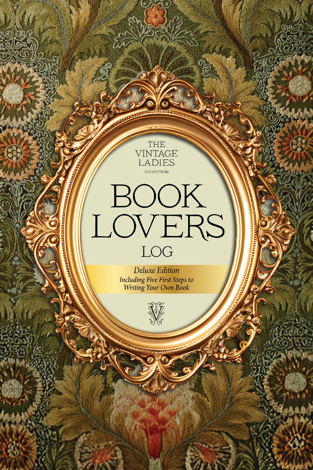 Vintage Ladies Collection BOOK LOVERS LOG Deluxe Edition - Including Five First Steps to Writing Your Own Book