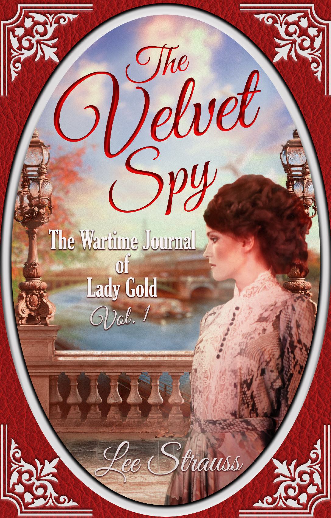 The Velvet Spy: The Wartime Journal of Lady Gold - Volume One