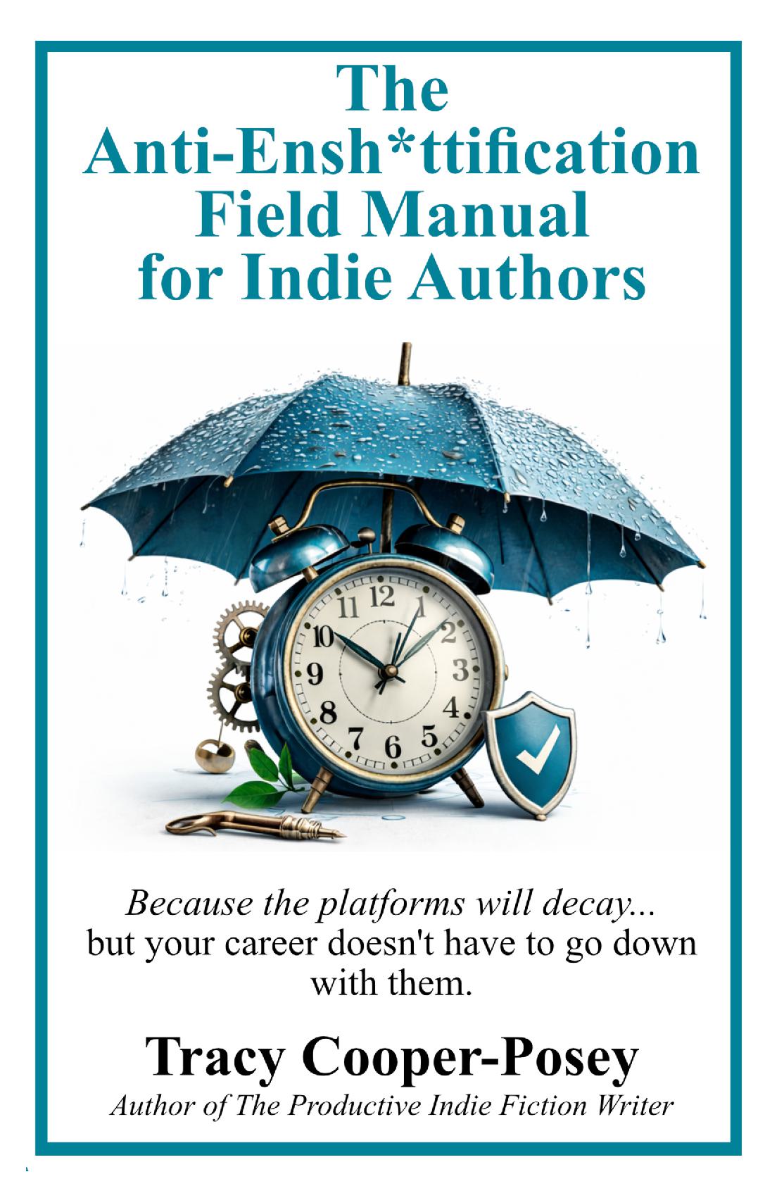 The Anti-Ensh*ttification Field Manual for Indie Authors