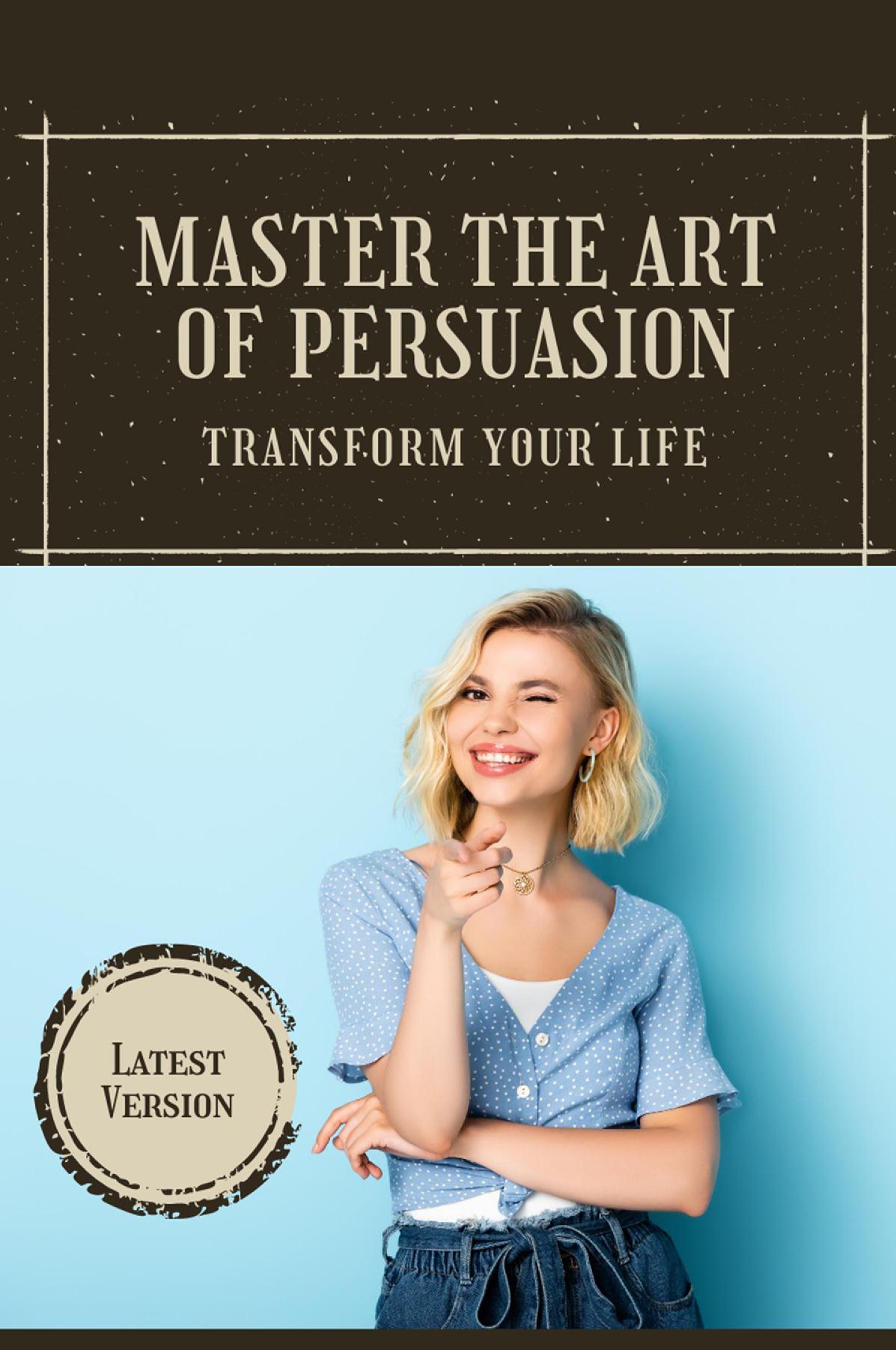 Master the Art of Persuasion