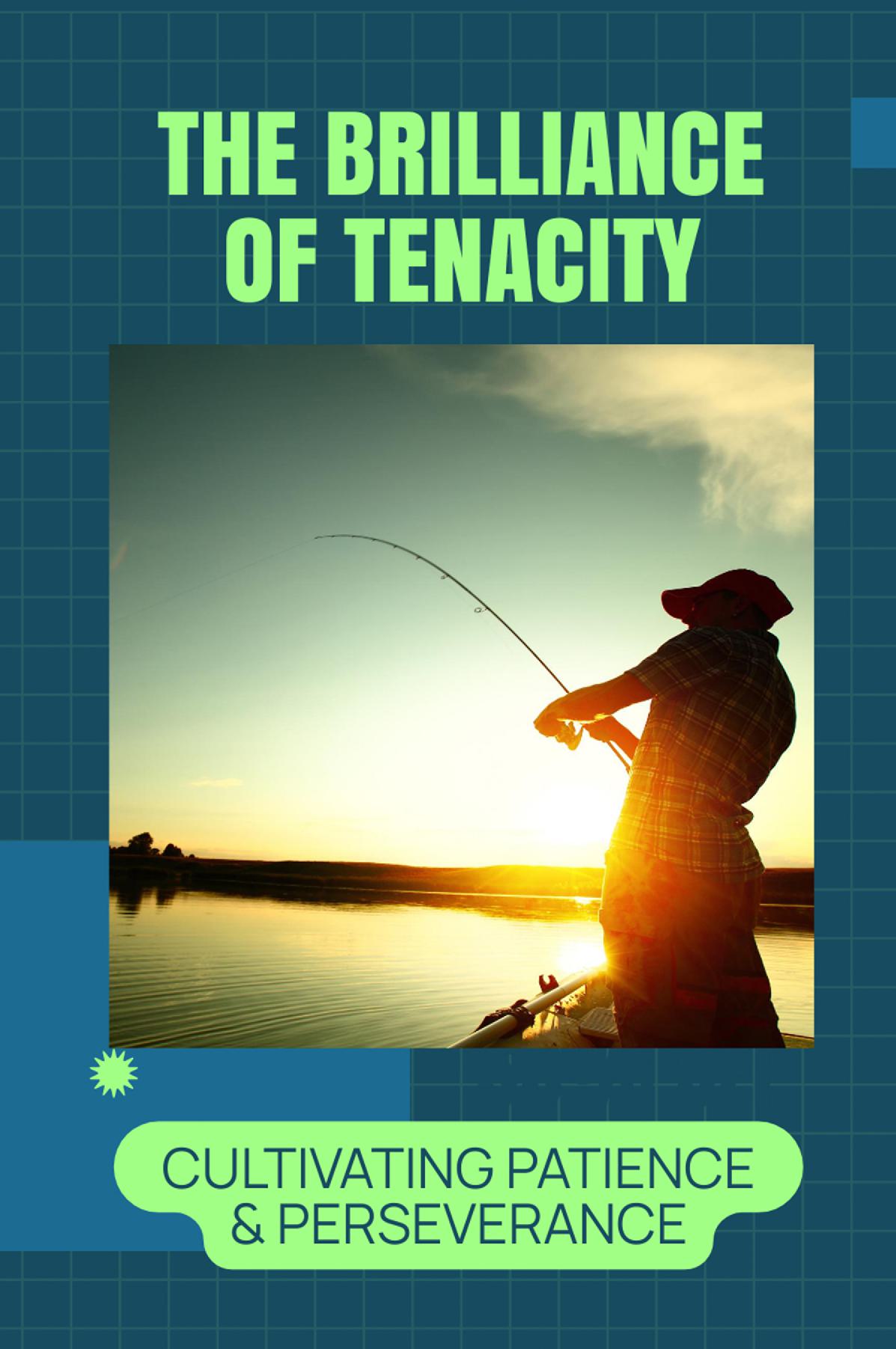 The Brilliance of Tenacity