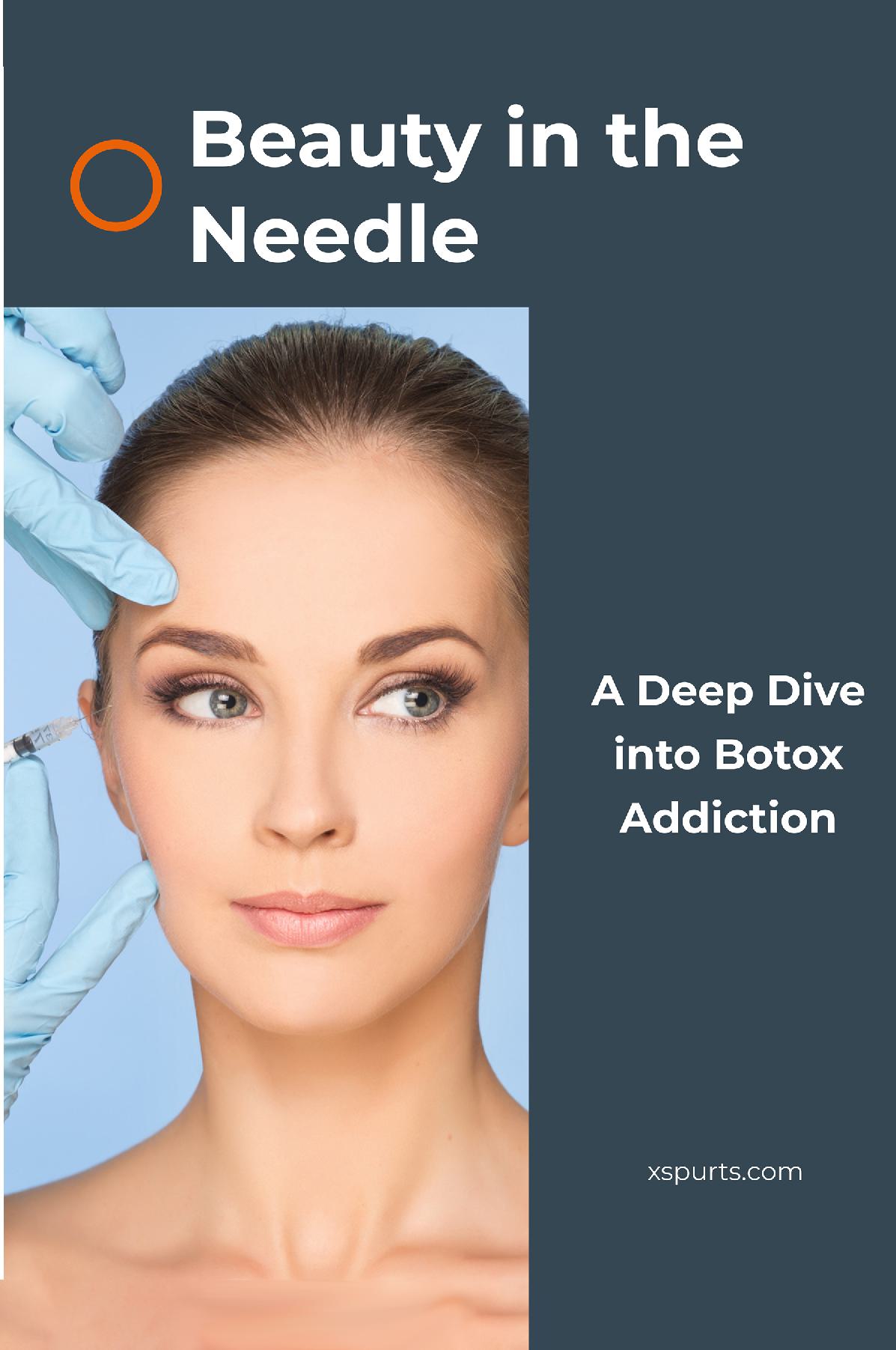 Beauty in the Needle: A Deep Dive into Botox Addiction