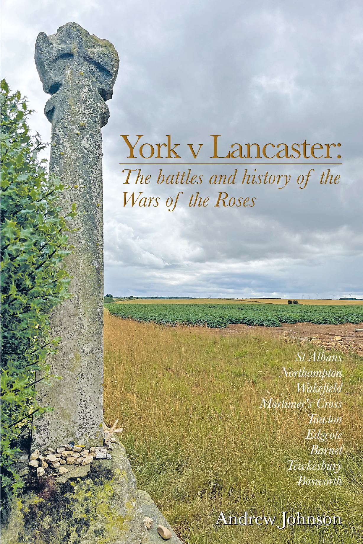 York v Lancaster. The battles and history of the Wars of the Roses