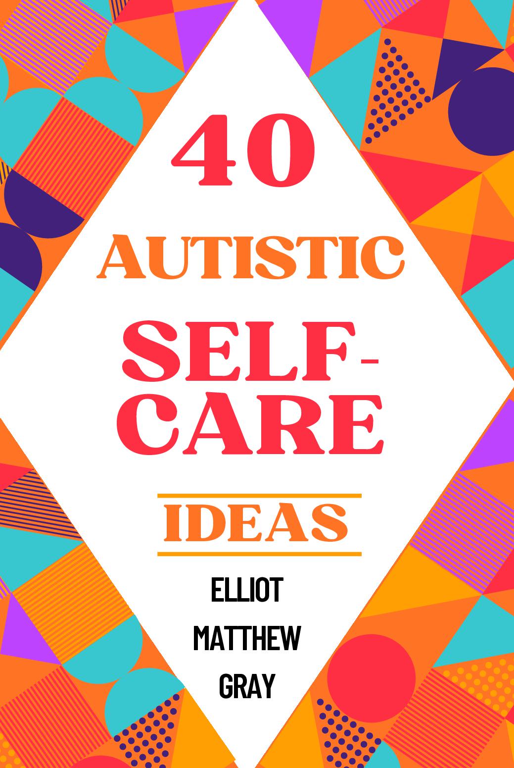 40 Autistic Self-Care Ideas