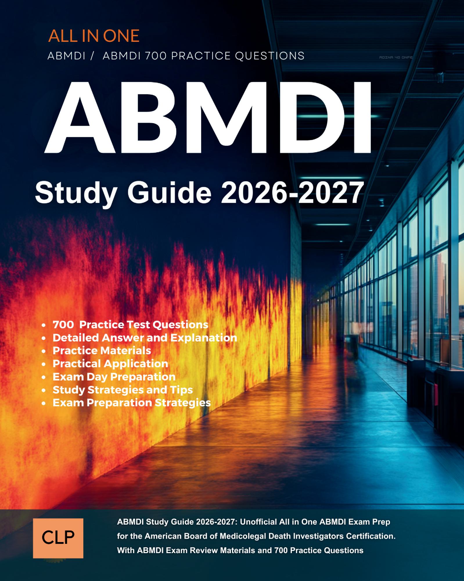 ABMDI Study Guide 2026-2027: All in One American Board of Medicolegal Death Investigation Study Guide for ABMDI Exam. With ABMDI Exam Review Materials and 700 Practice Questions and Explanations.