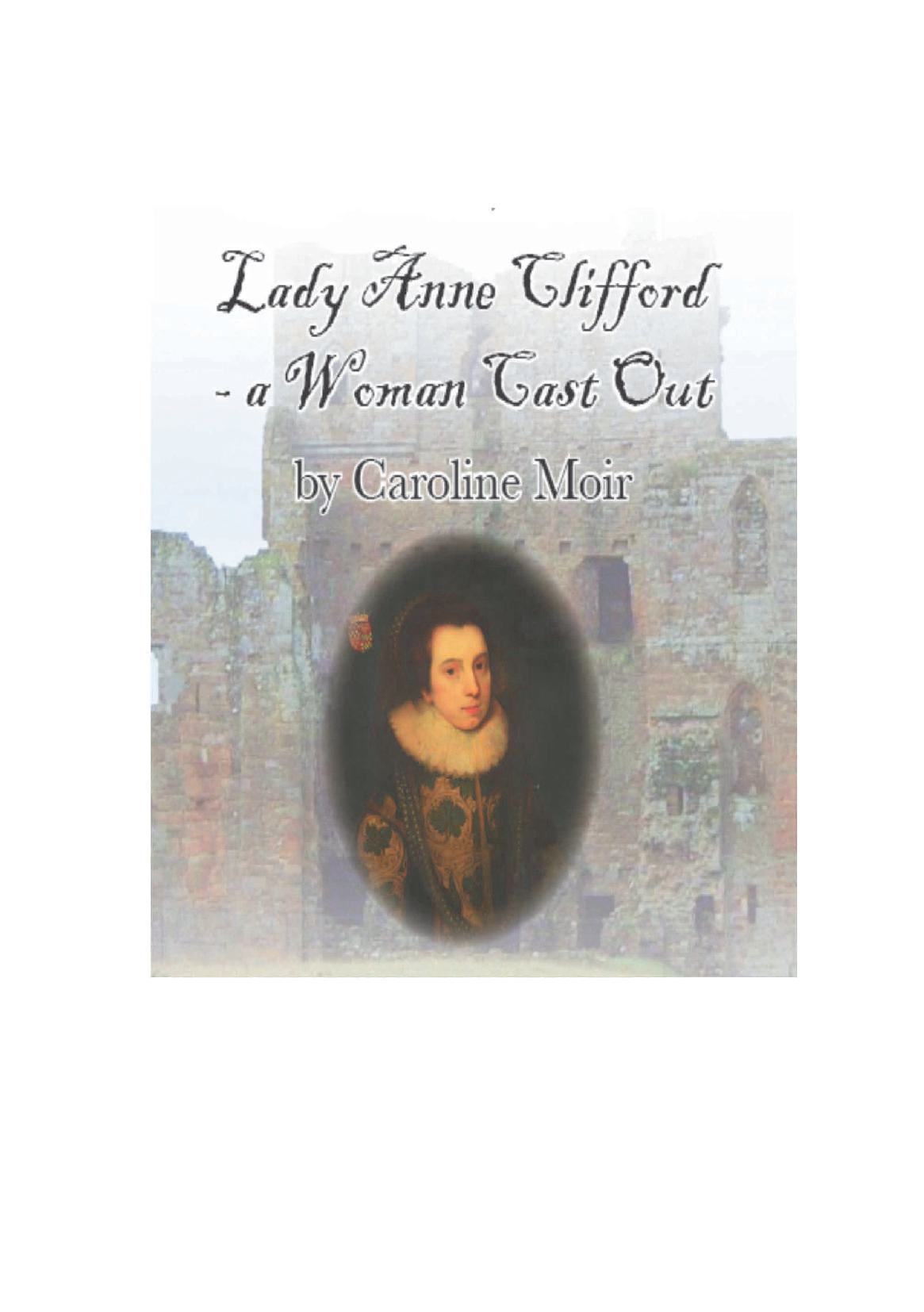 Lady Anne Clifford - A Woman Cast Out by Caroline Moir