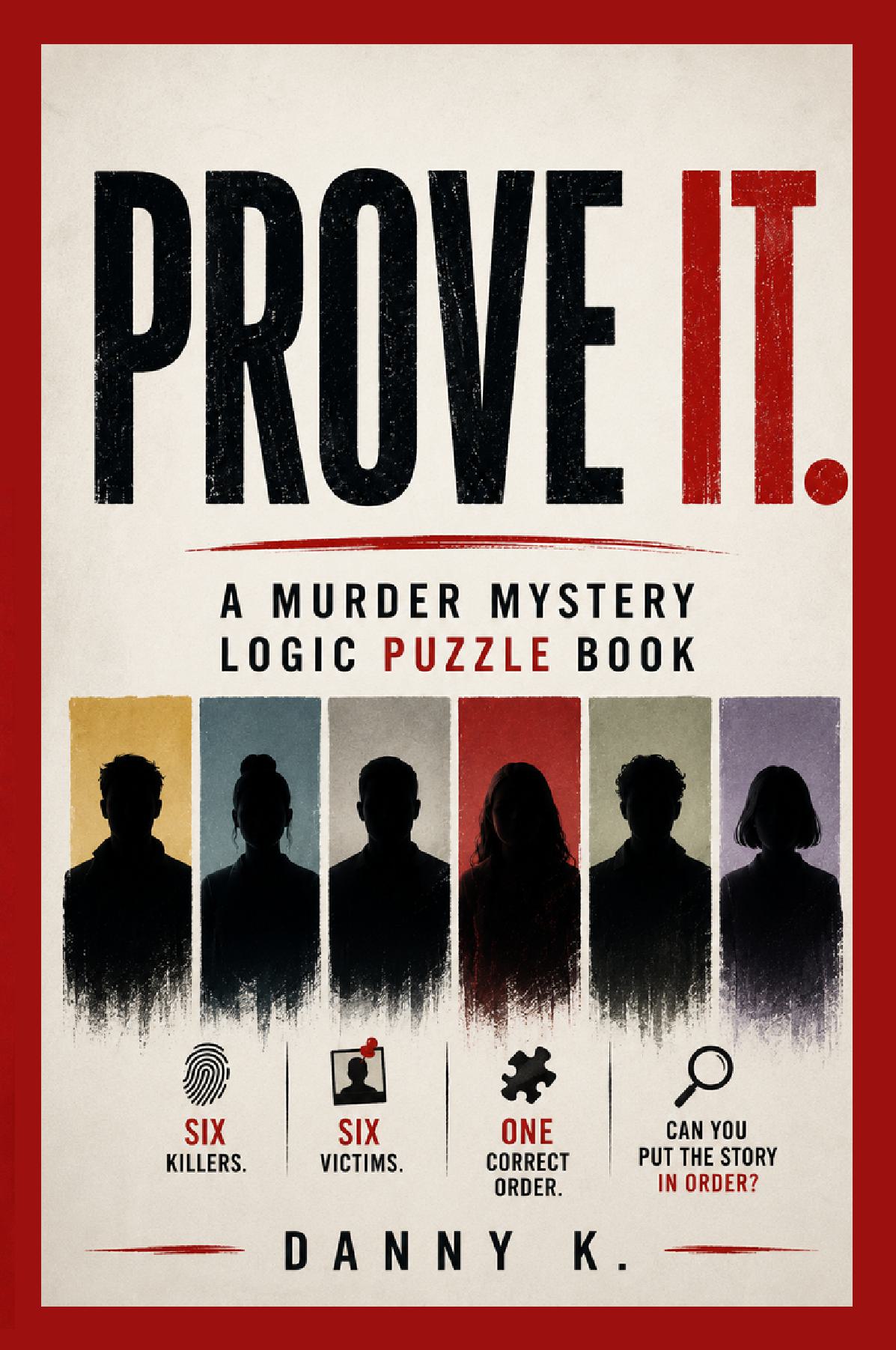 Prove It. Murder Mystery Logic Puzzle Book