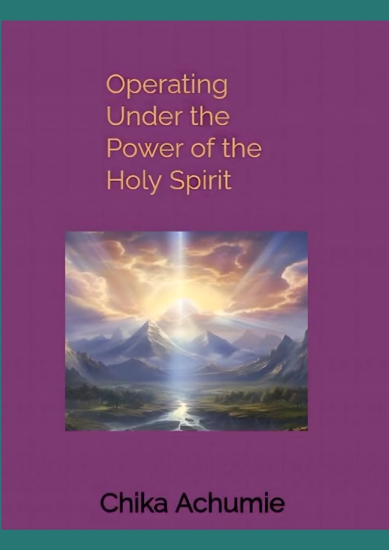 Operating Under the Power of the Holy Spirit