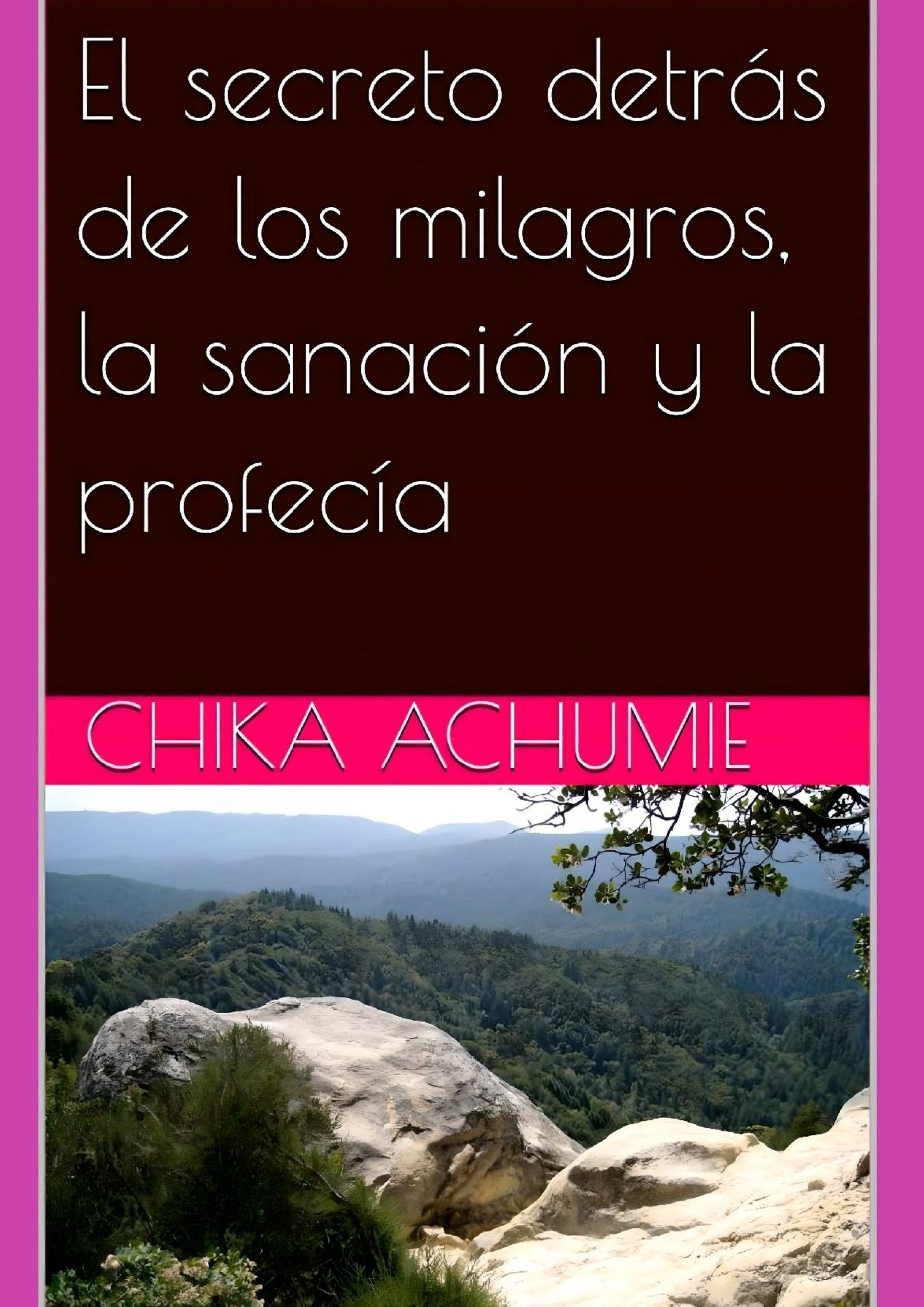 El secreto detrás de los milagros, la sanación y la profecía