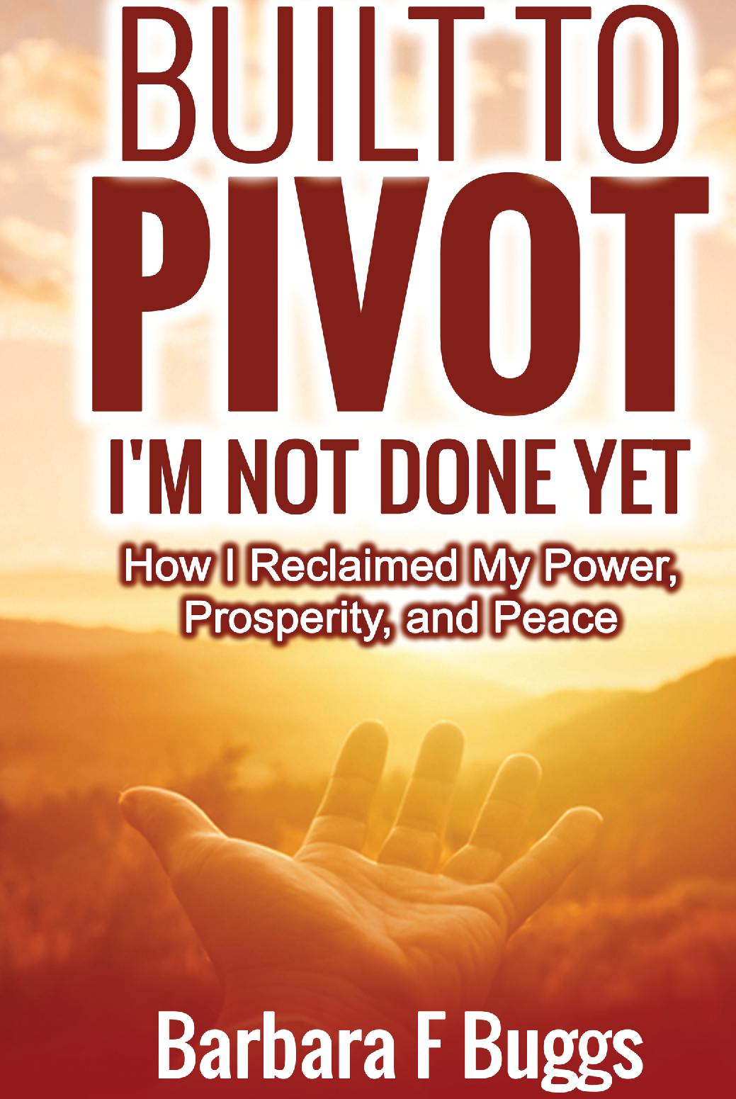 Built to Pivot  I'm Not Done Yet