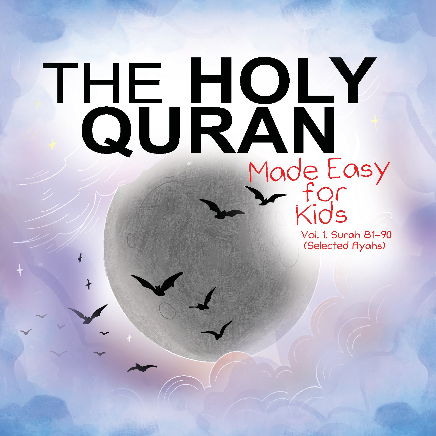 The Holy Quran Made Easy For Kids Surahs 81-90