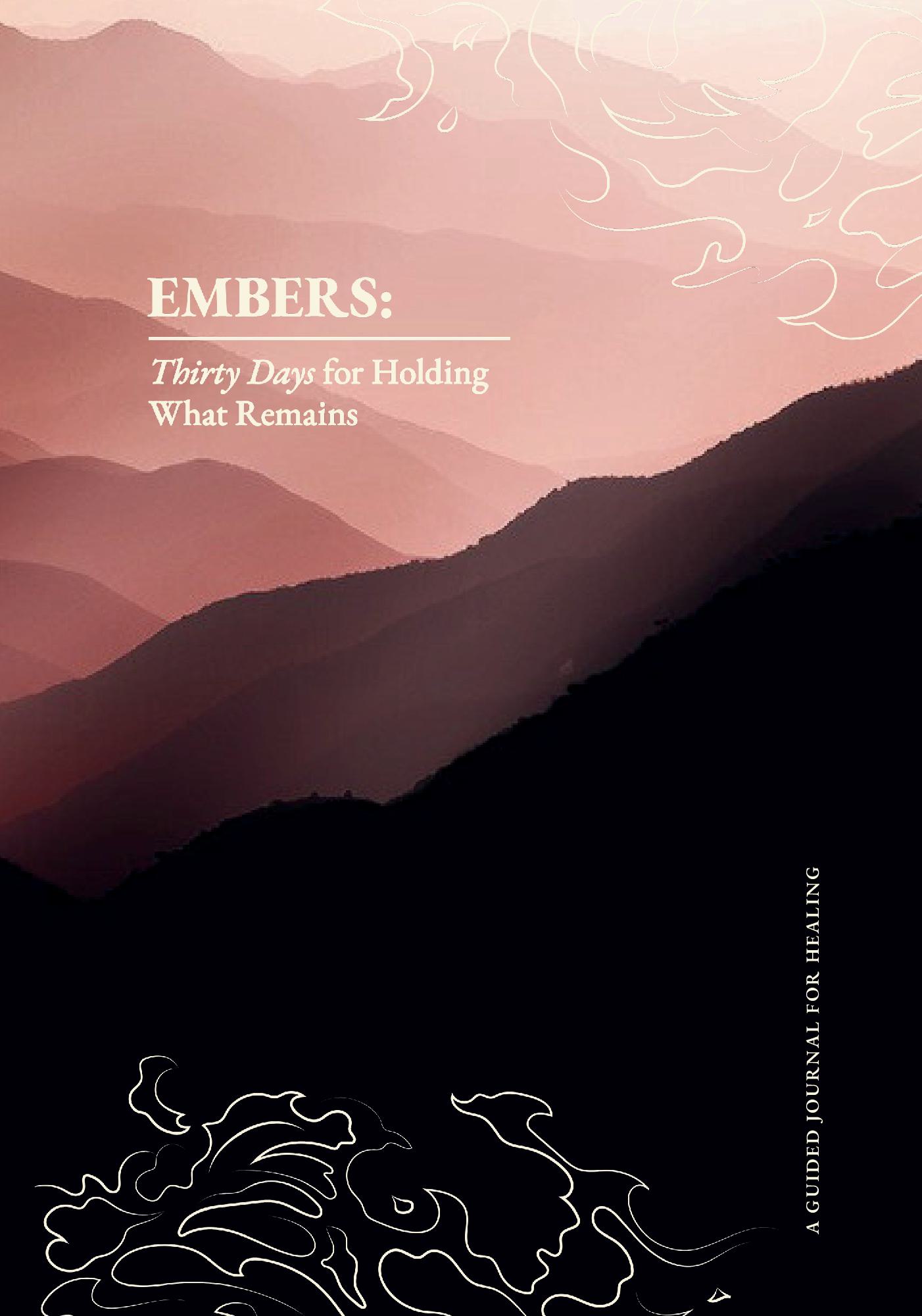 Embers: Thirty Days for Holding What Remains