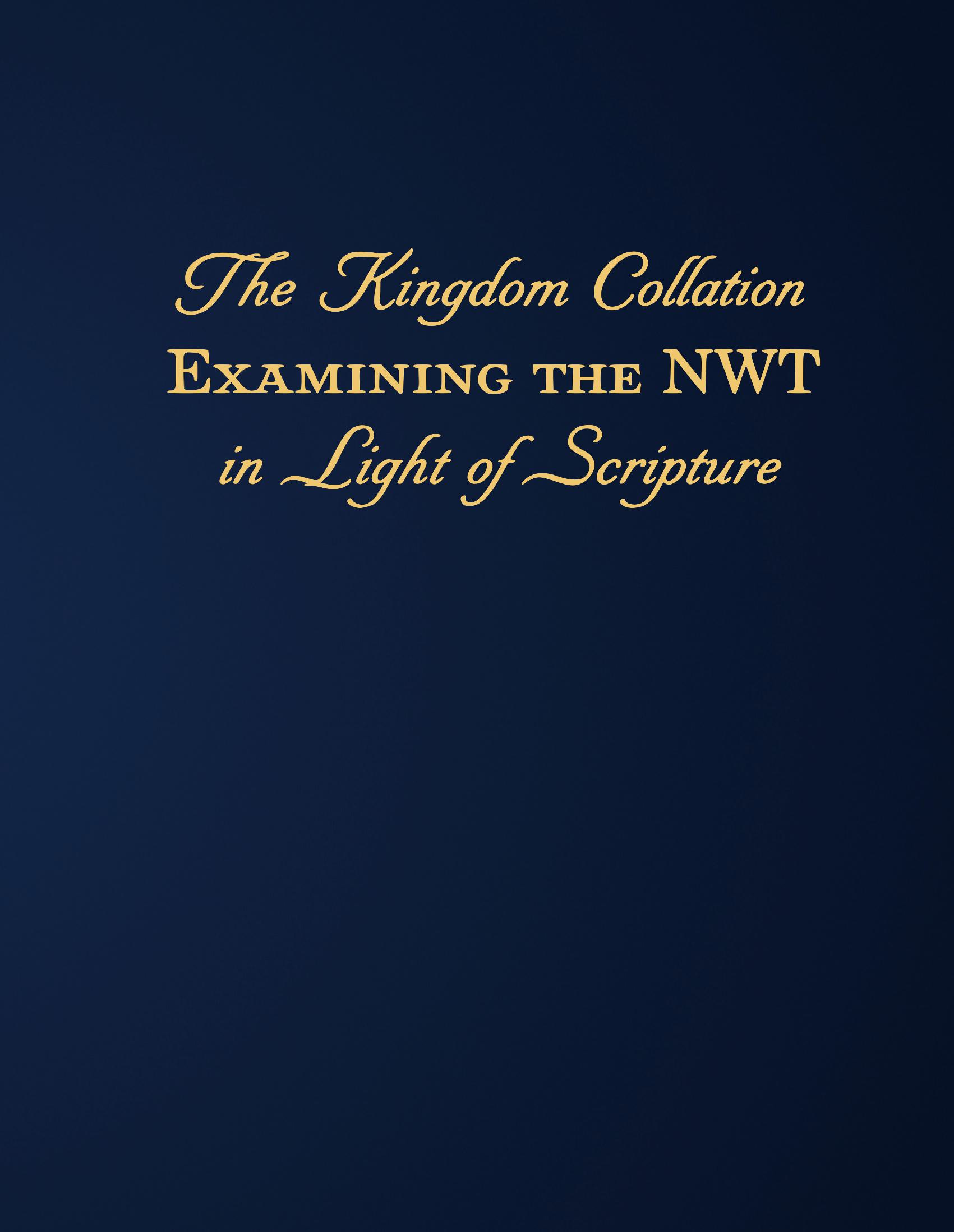 The Kingdom Collation Examining the NWT in Light of Scripture