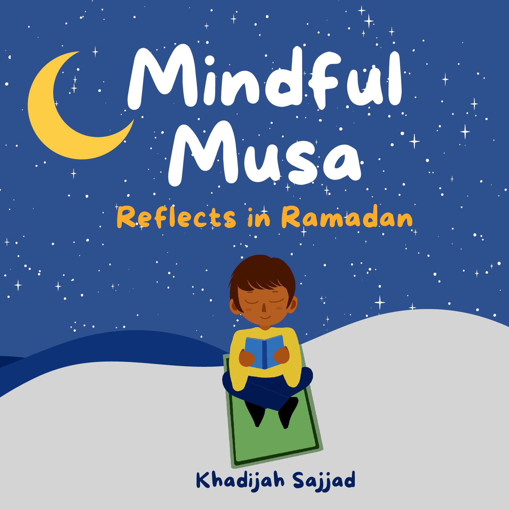 Mindful Musa: Reflects in Ramadan