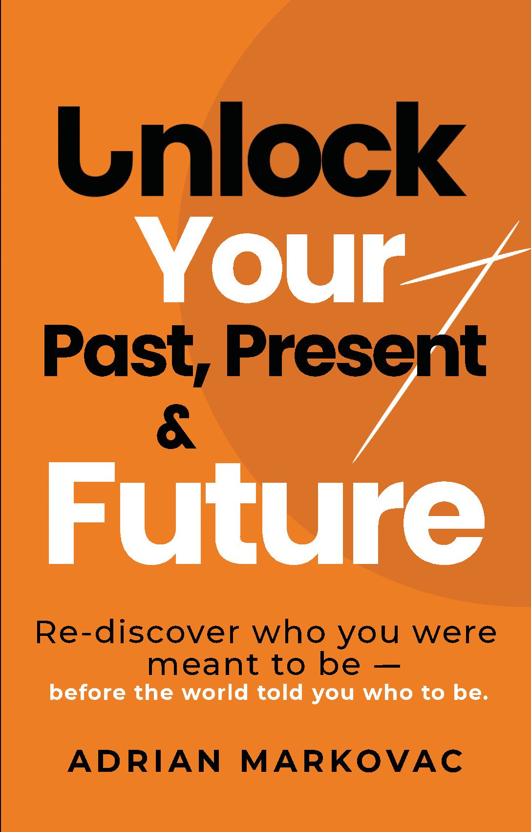 Unlock Your Past, Present and Future