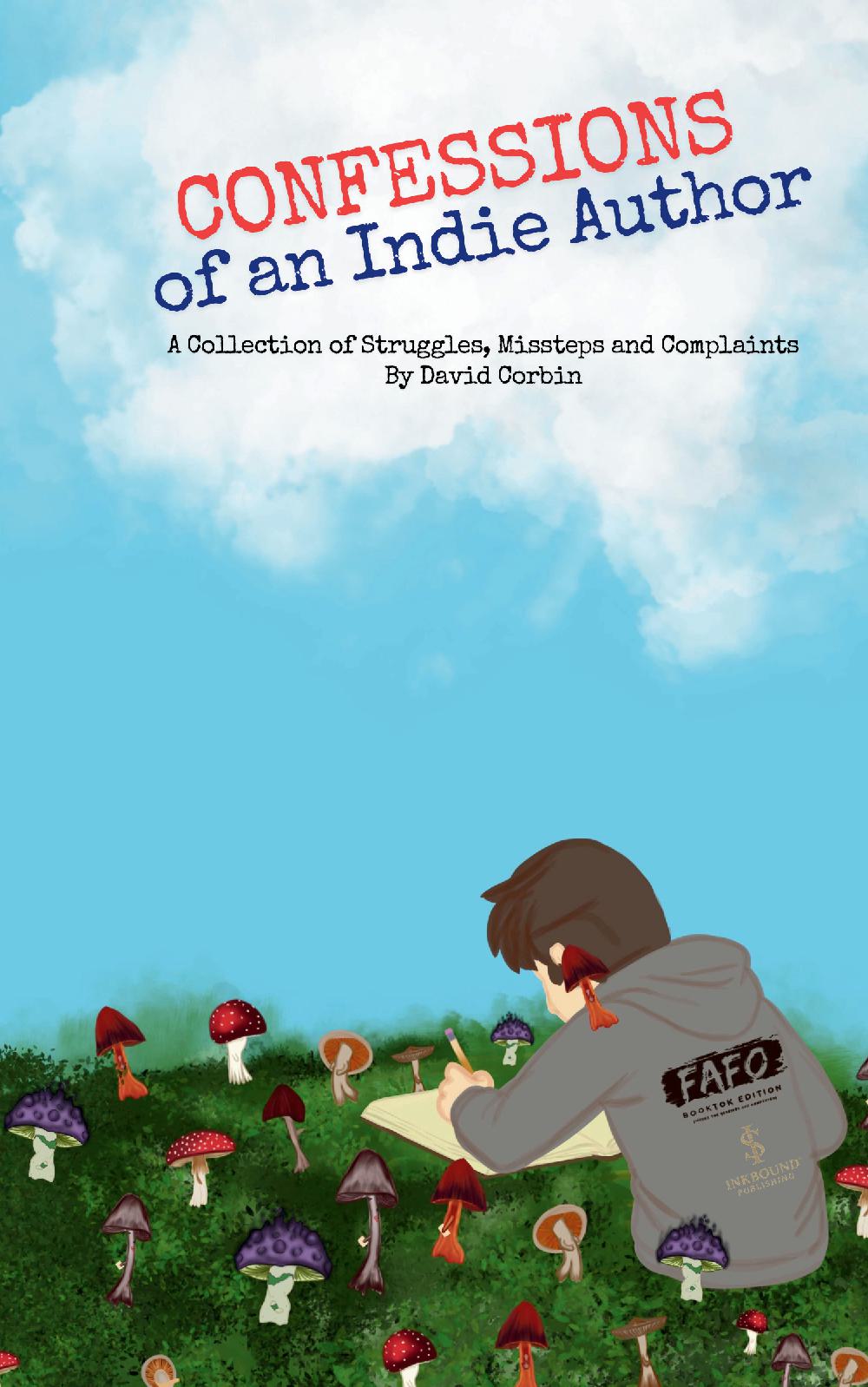 Confessions of an Indie Author: A Collection of Struggles, Missteps, and Complaints