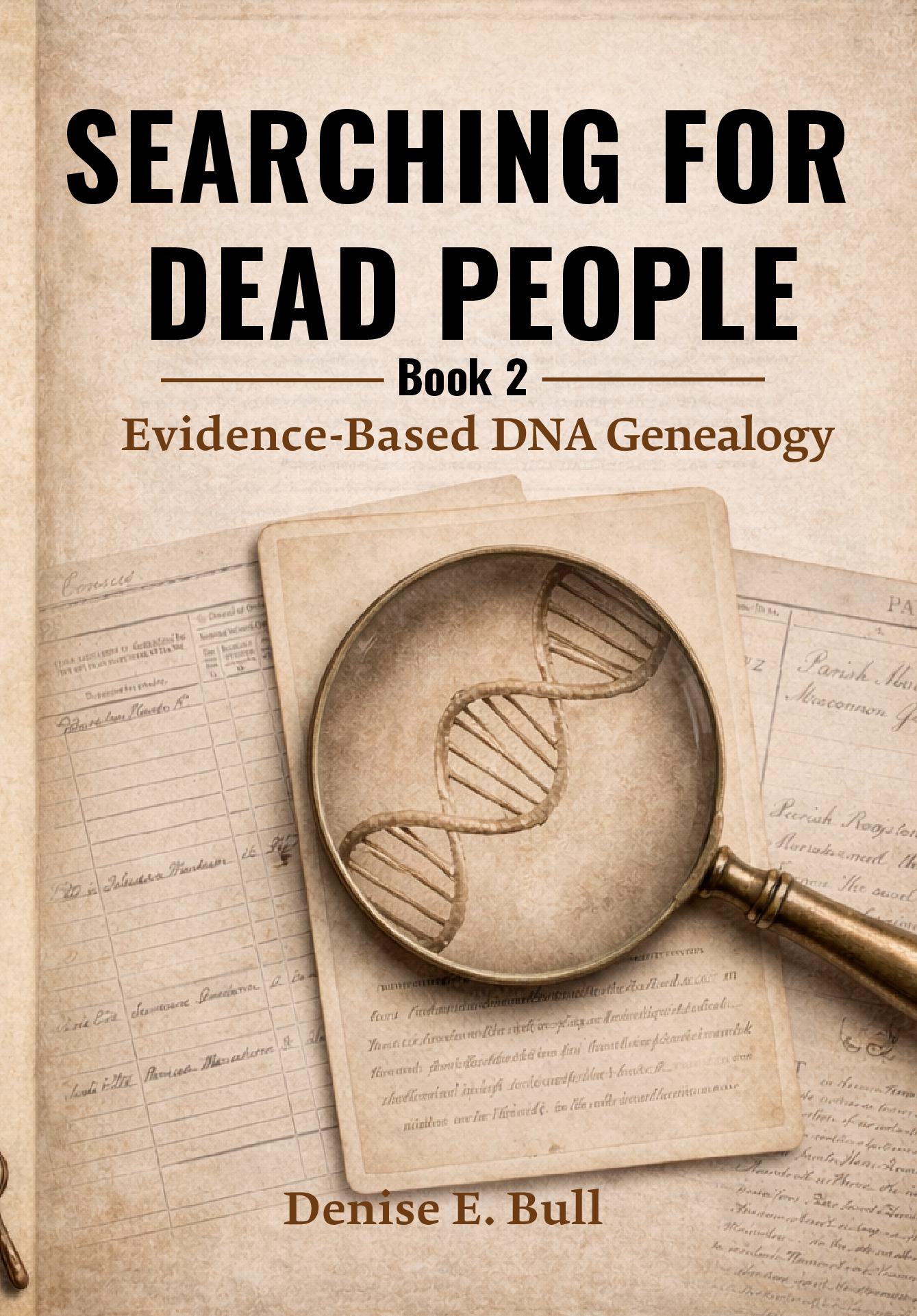 Searching For Dead People: Evidence-Based DNA Genealogy
