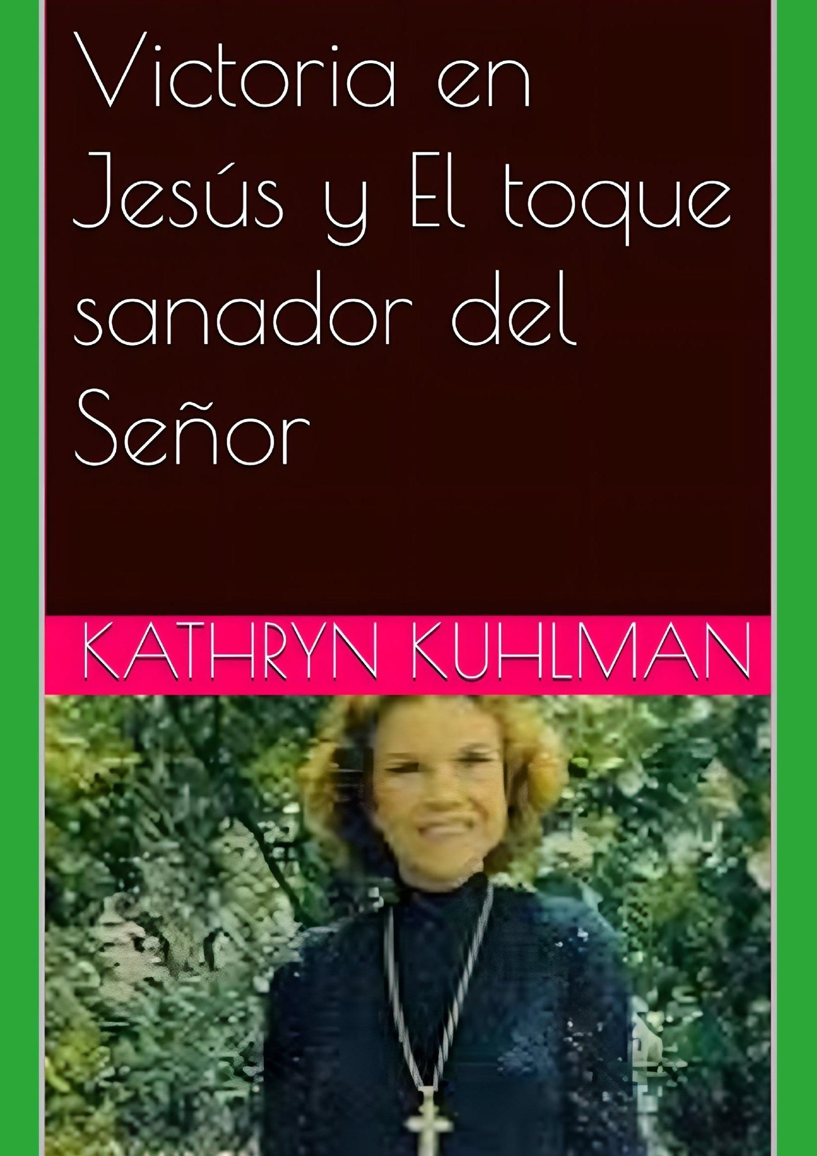 Victoria en Jesús y El toque sanador del Señor