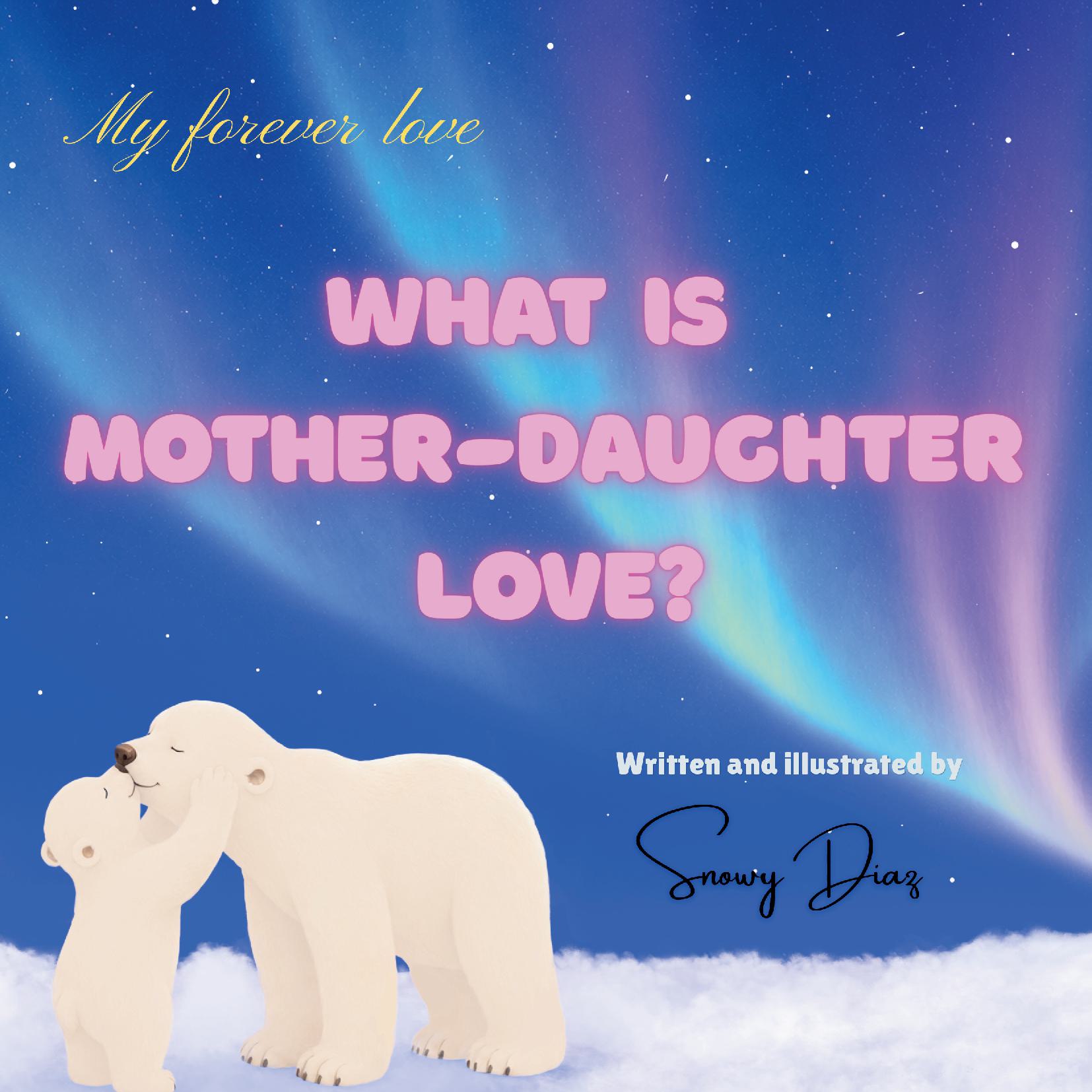 What Is  Mother-Daughter  Love?