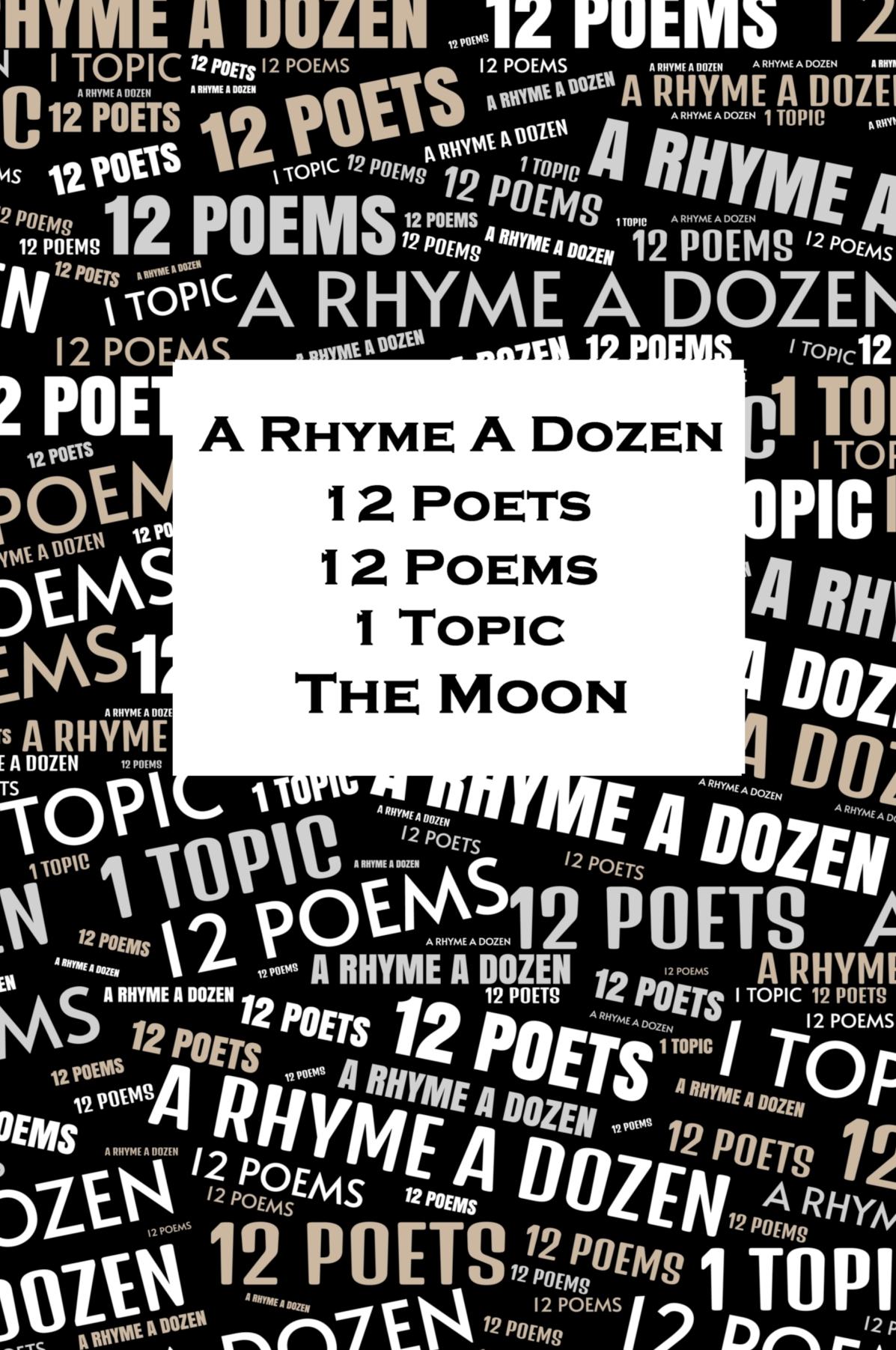 A Rhyme A Dozen - 12 Poets, 12 Poems, 1 Topic - The Moon