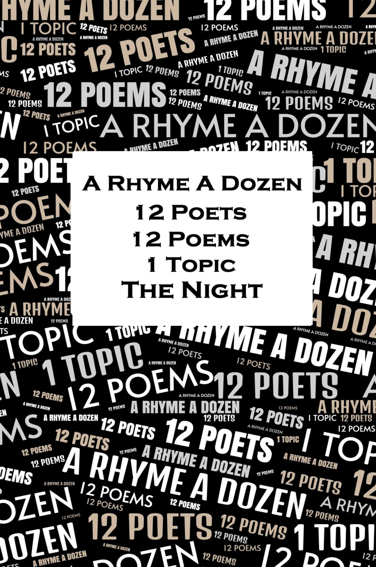 A Rhyme A Dozen - 12 Poets, 12 Poems, 1 Topic - The Night