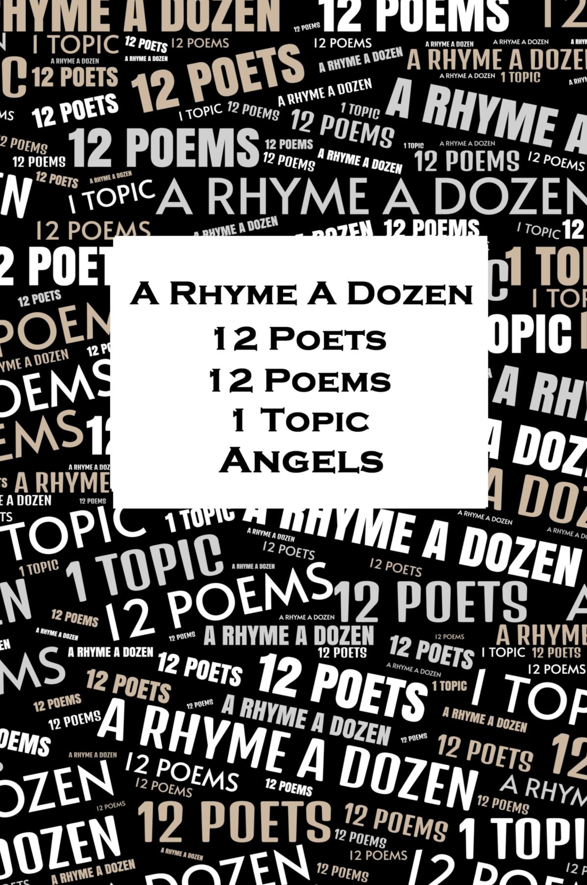 A Rhyme A Dozen - 12 Poets, 12 Poems, 1 Topic - Angels