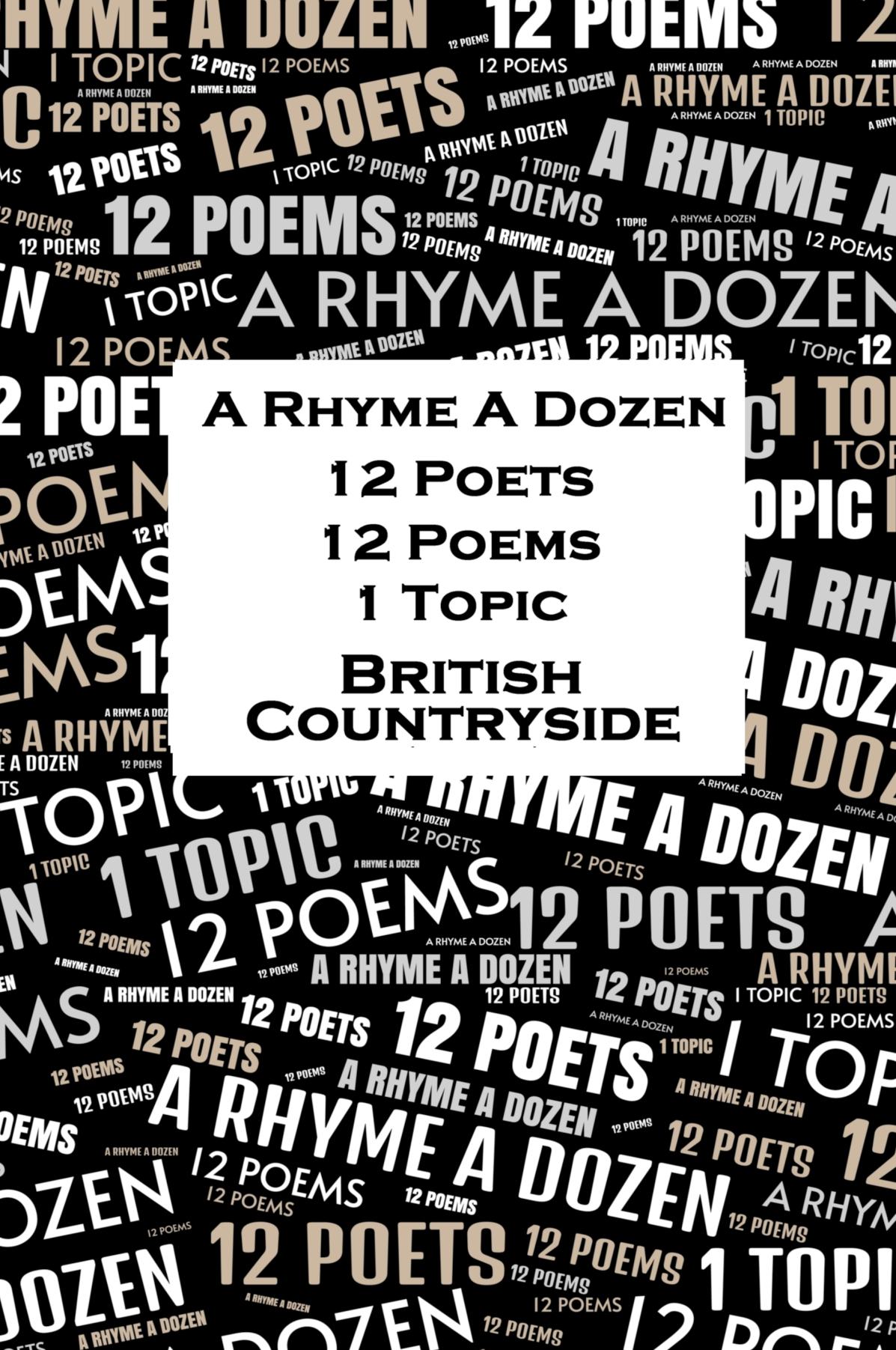 A Rhyme A Dozen - 12 Poets, 12 Poems, 1 Topic - British Countryside