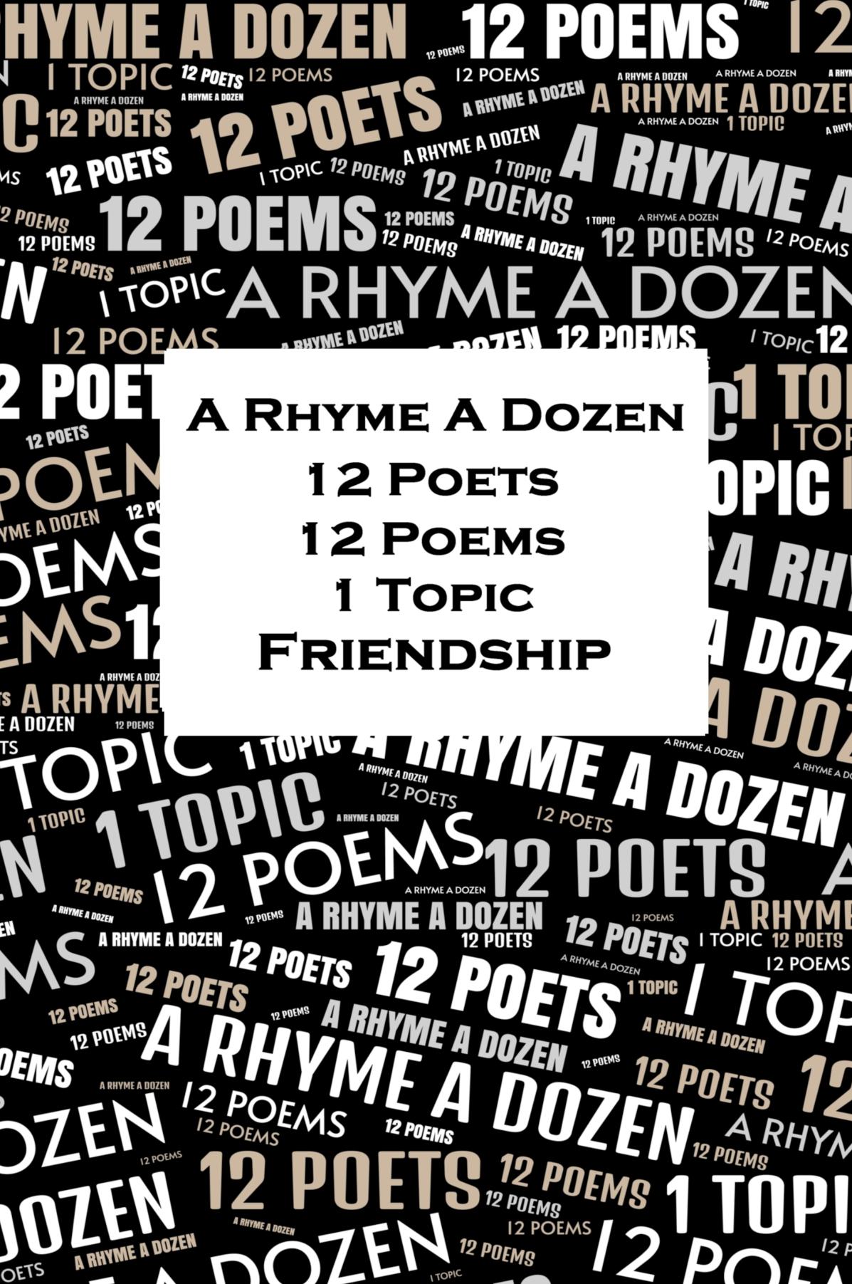 A Rhyme A Dozen - 12 Poets, 12 Poems, 1 Topic - Friendship