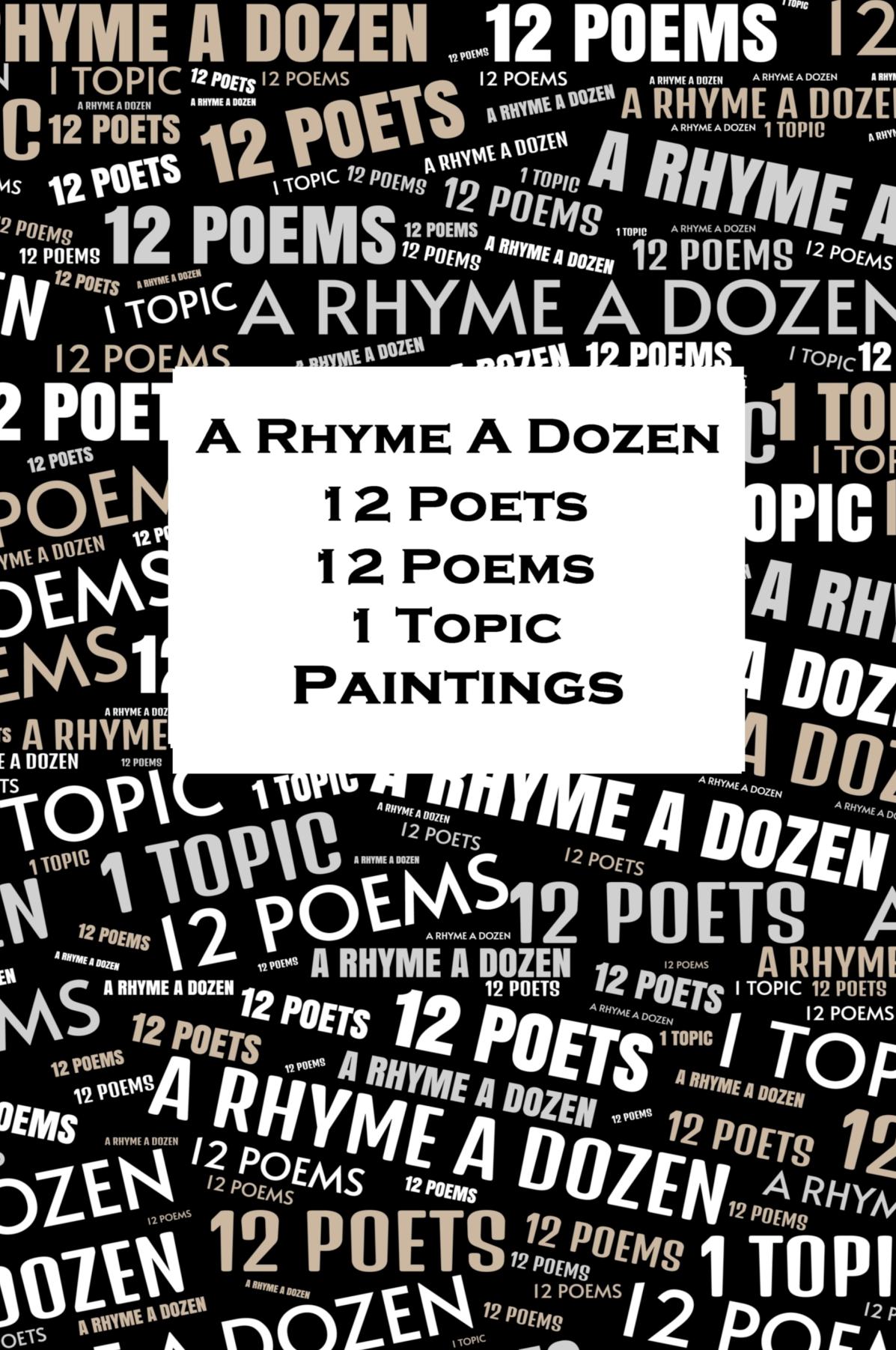 A Rhyme A Dozen - 12 Poets, 12 Poems, 1 Topic - Paintings