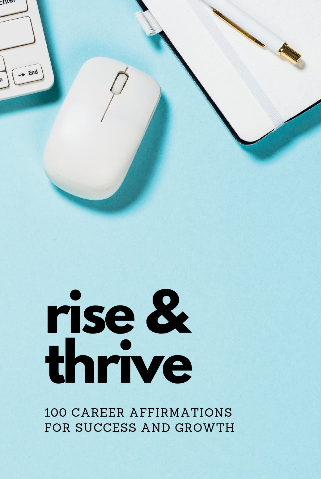 Rise & Thrive:  100 Career Affirmations for Success and Growth