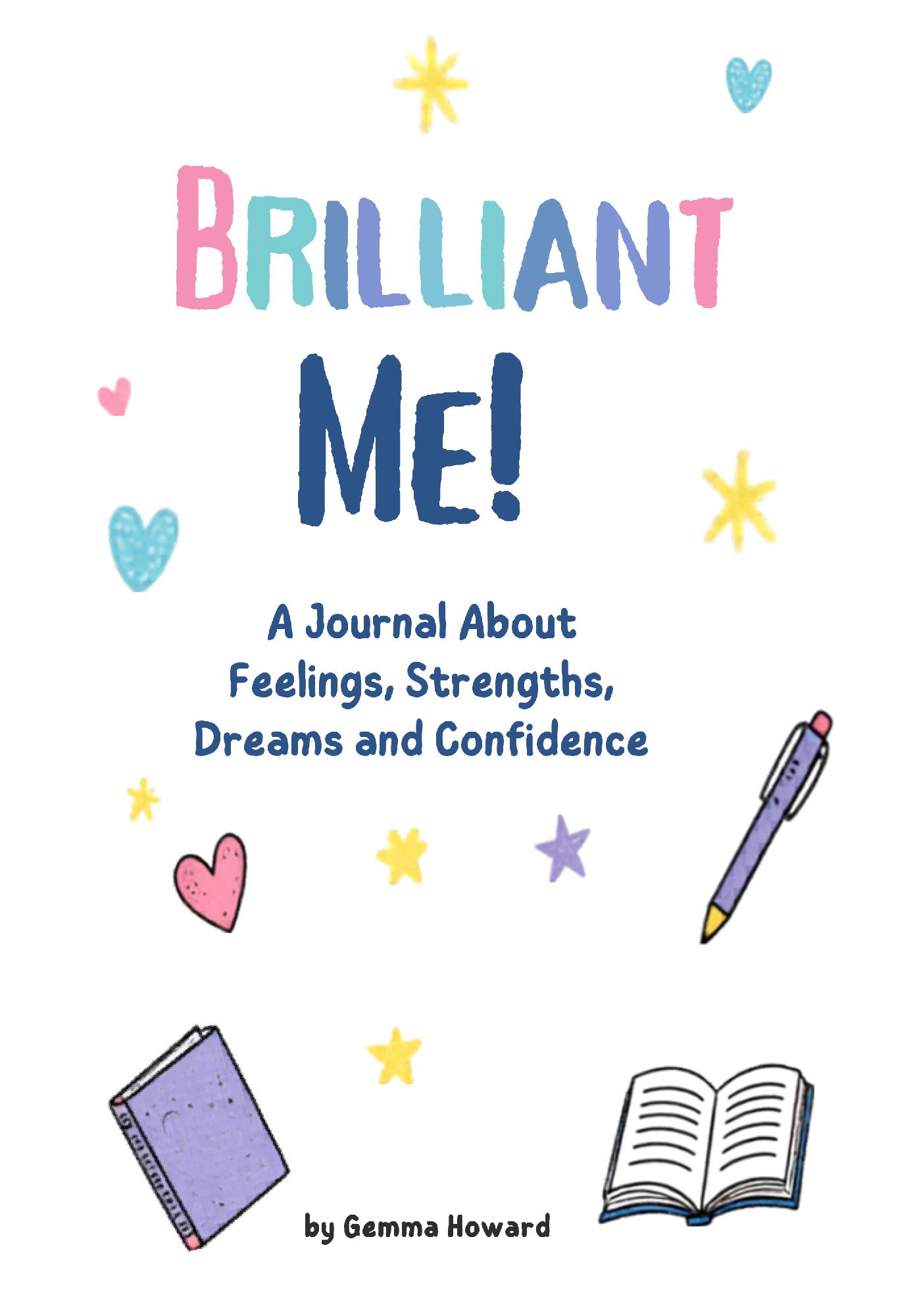 Brilliant Me! A Journal About Feelings, Strengths, Dreams and Confidence