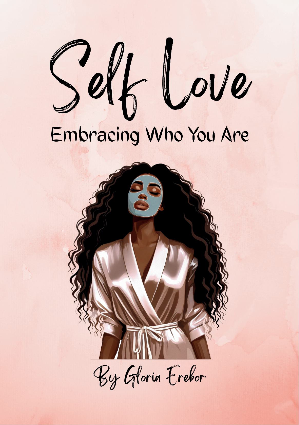 SELF LOVE: Embracing Who You Are