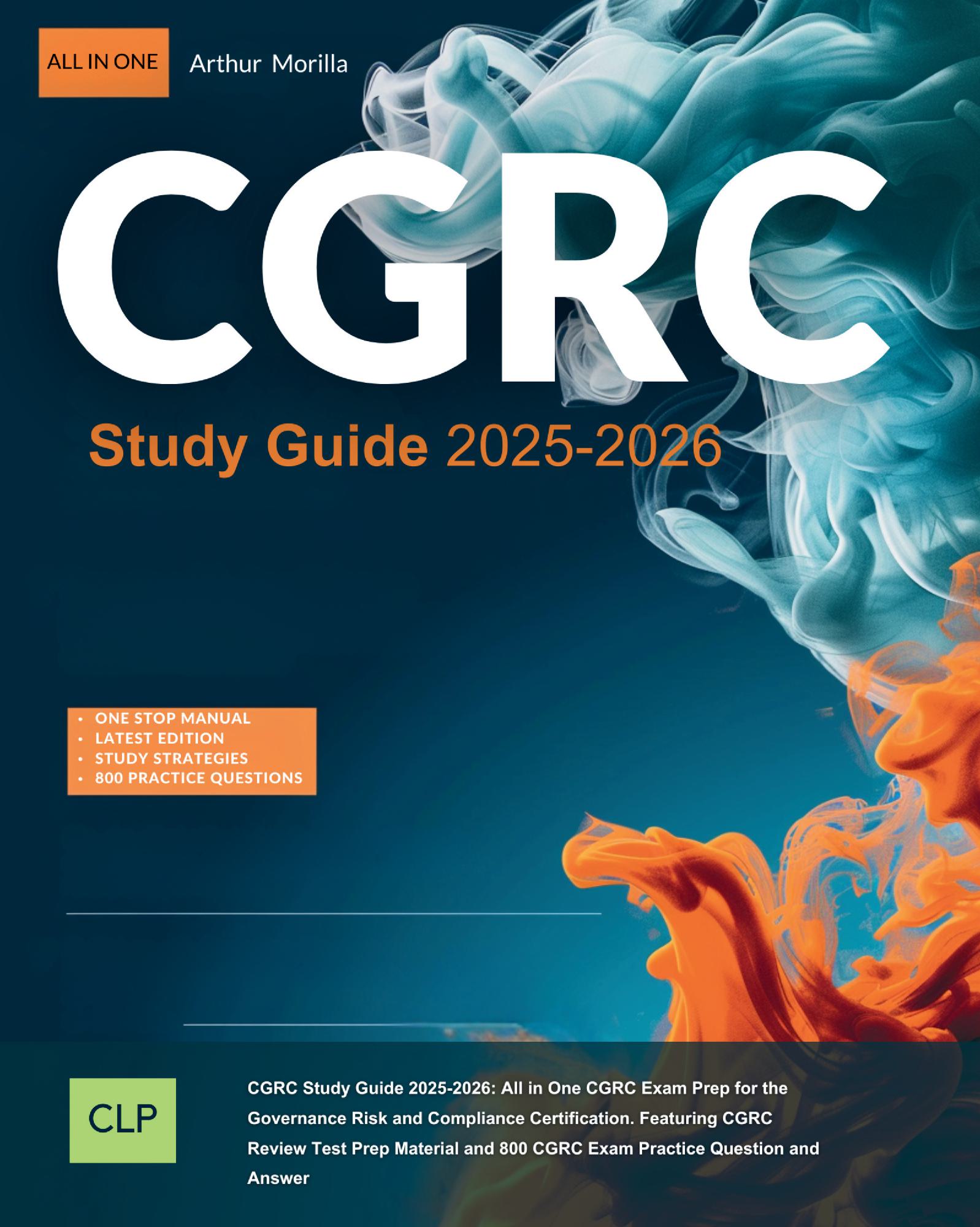 CGRC Study Guide 2025-2026: All in One CGRC Exam Prep for the Governance Risk and Compliance Certification. Featuring CGRC Review Test Prep Material and 800 CGRC Exam Practice Question and Answer