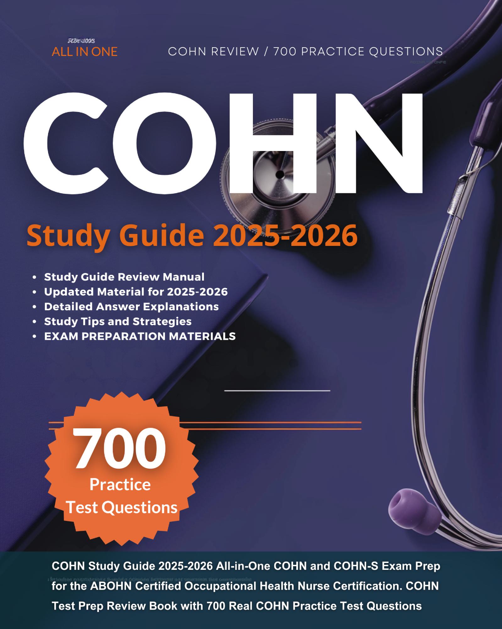 COHN Study Guide 2025-2026 All-in-One COHN and COHN-S Exam Prep for the ABOHN Certified Occupational Health Nurse Certification. COHN Test Prep Review Book with 700 Real COHN Practice Test Questions