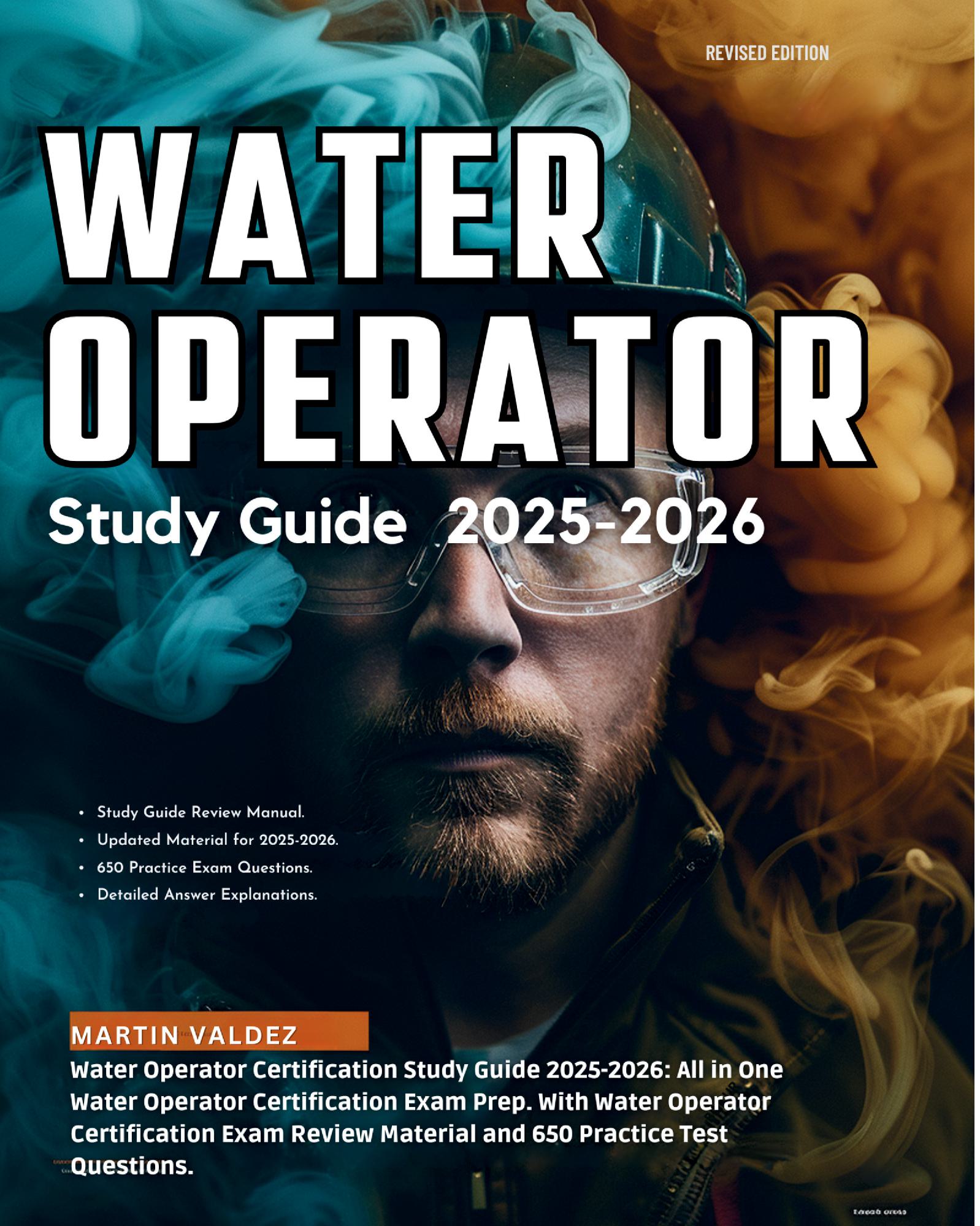 Water Operator Certification Study Guide 2025-2026: All in One Water Operator Certification Exam Prep. With Water Operator Certification Exam Review Material and 650 Practice Test Questions.