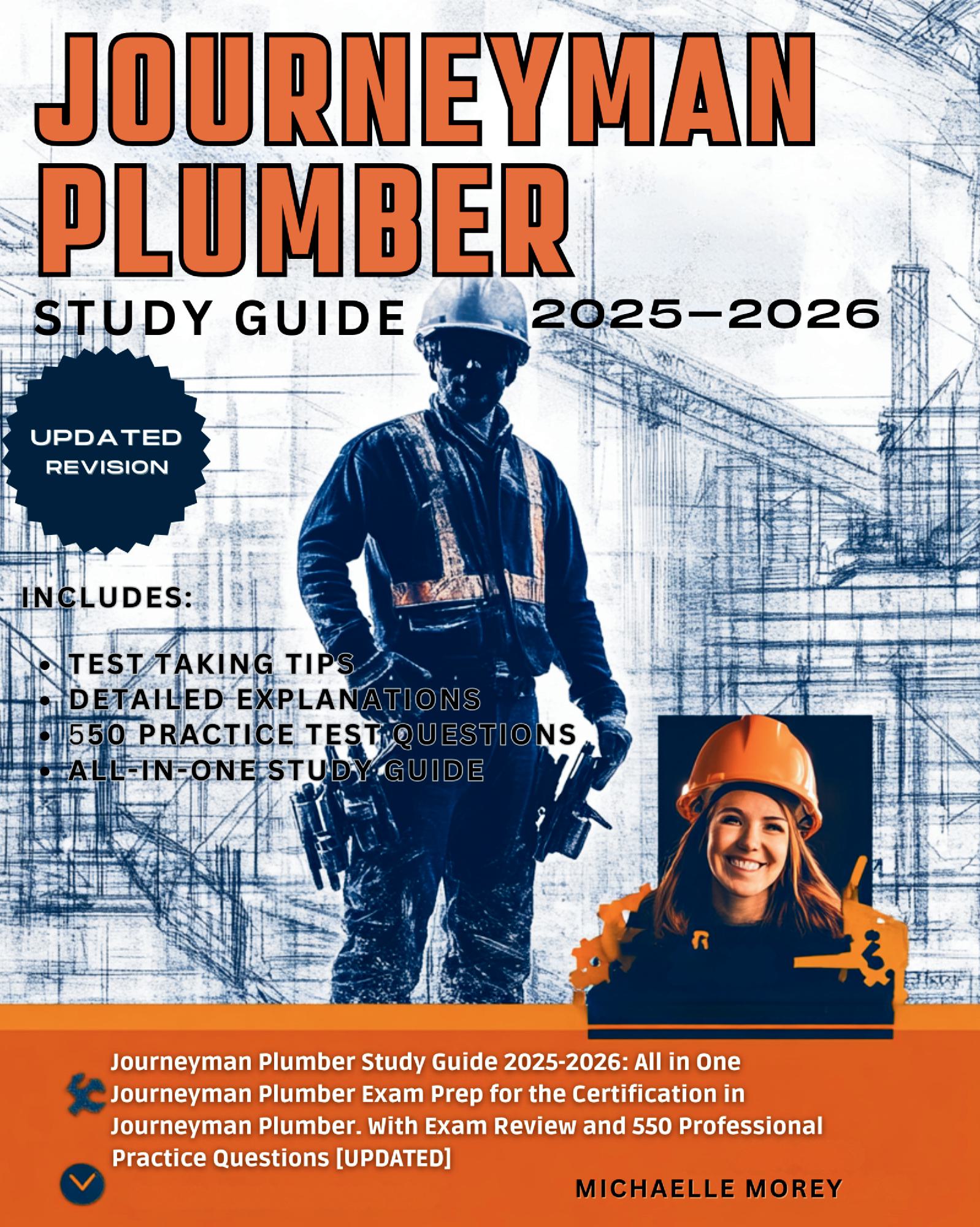 Journeyman Plumber Study Guide 2025-2026: All in One Journeyman Plumber Exam Prep for the Certification in Journeyman Plumber. With Exam Review and 550 Professional Practice Questions [UPDATED]